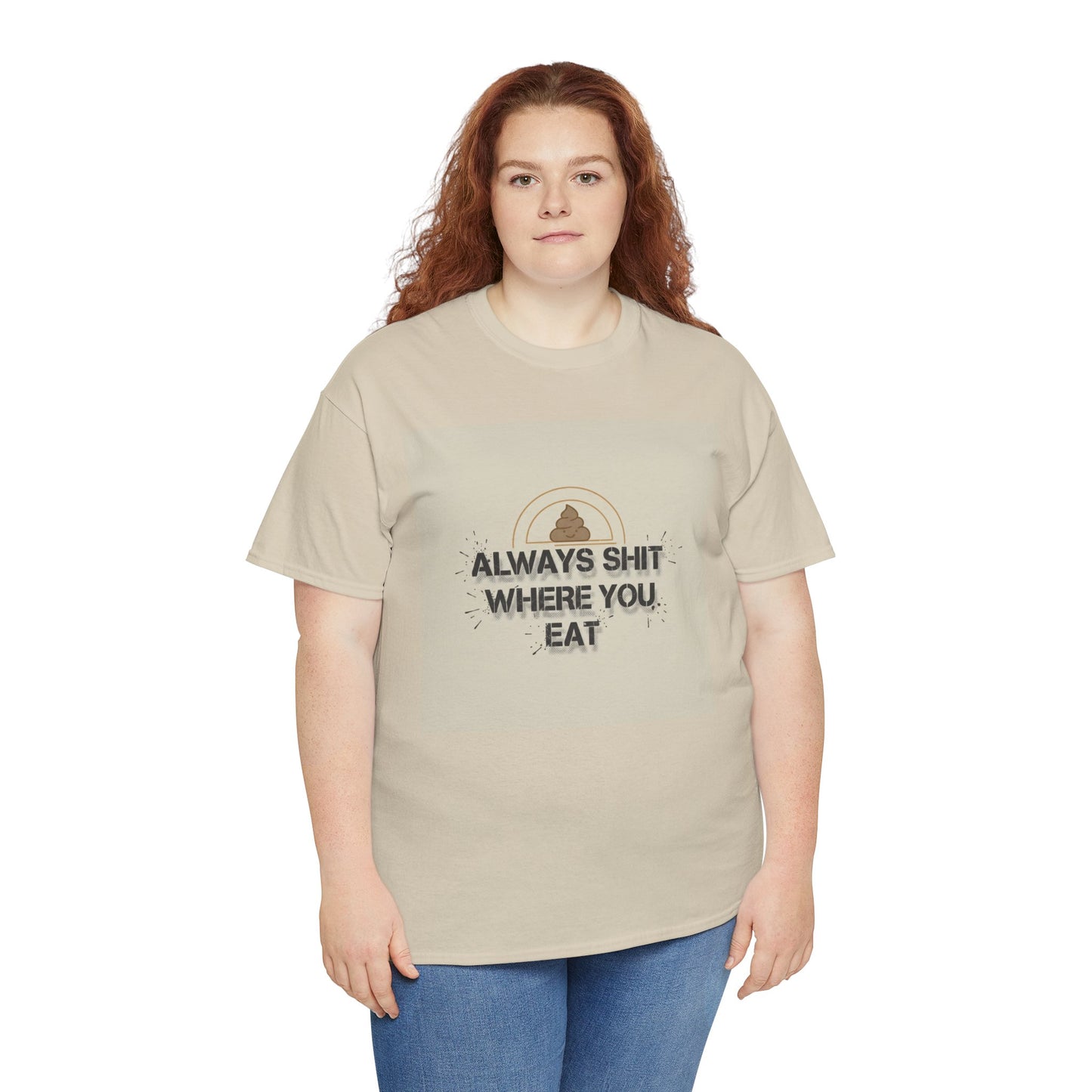 T-Shirt — "Always Shit Where You Eat" Vintage Graphic Tee Printify