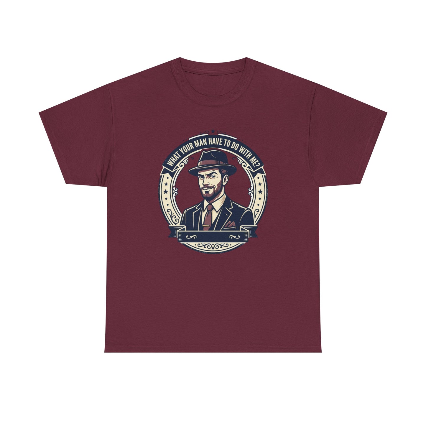 "WHAT YOUR MAN HAVE TO DO WITH ME" T-Shirt — Sassy Graphic Tee