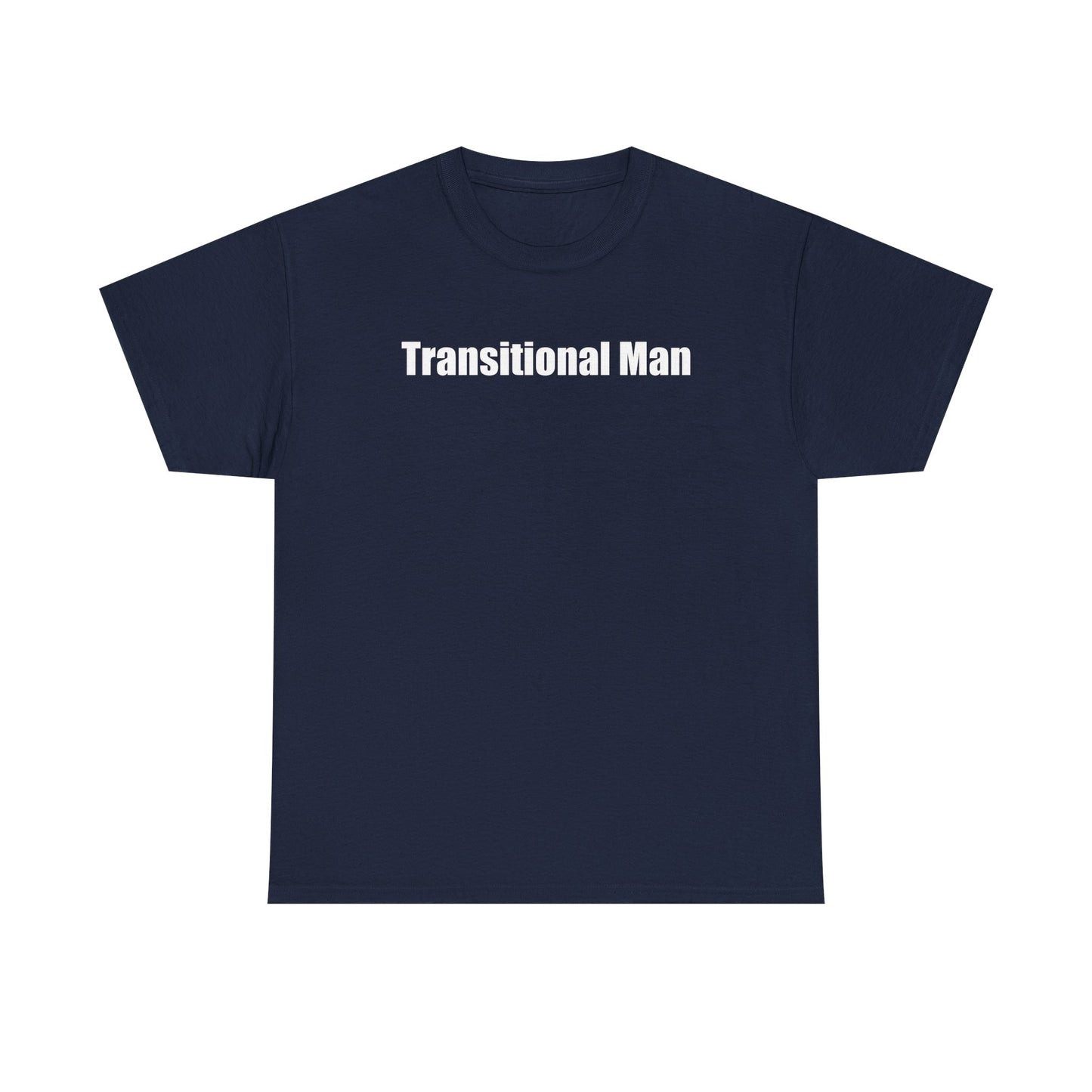 Transitional Man Tee — Bold Text Gender Transition Awareness Shirt Printify
