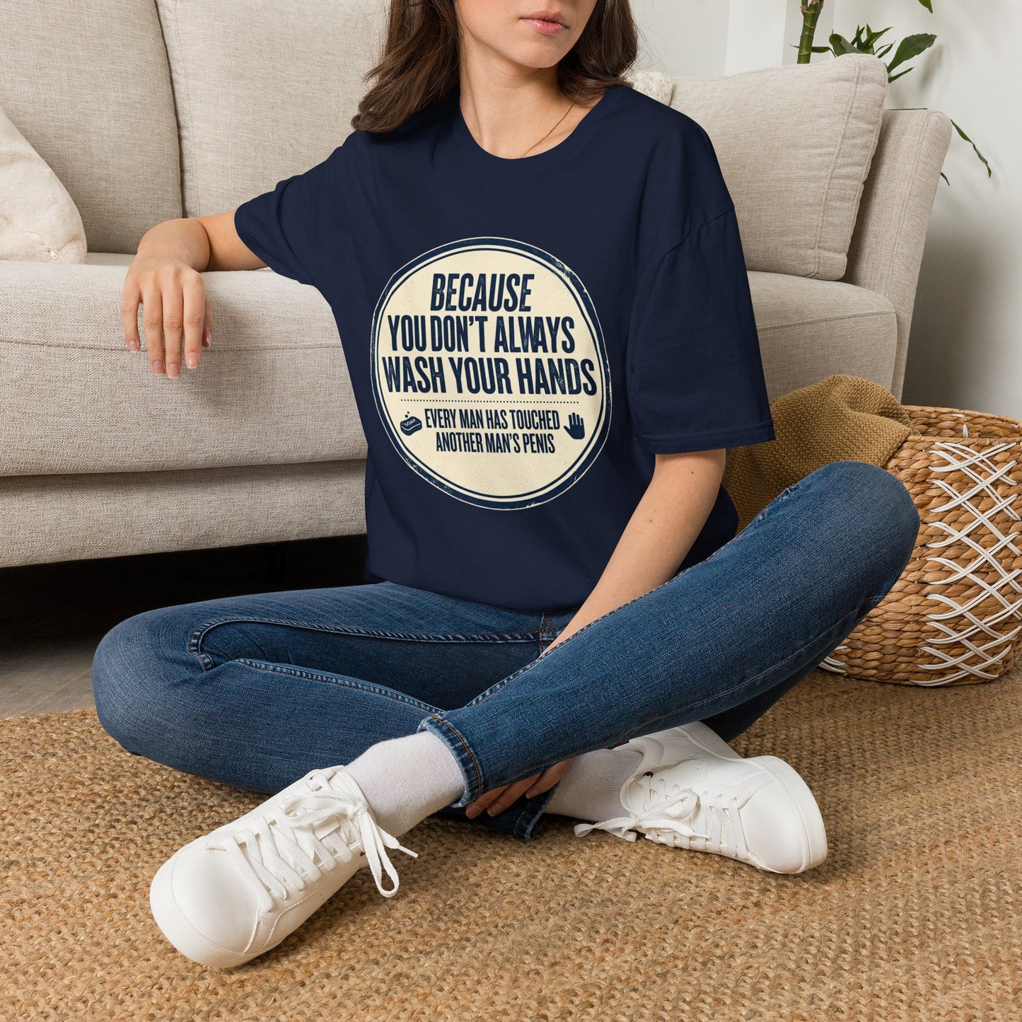 "Because You Don't Always Wash Your Hands" Funny Hygiene Reminder Tee