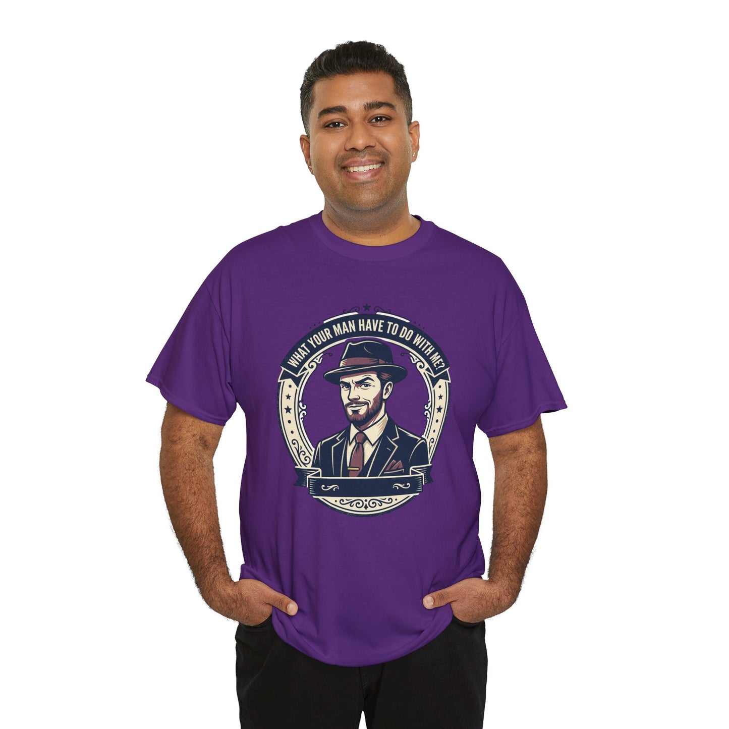 "WHAT YOUR MAN HAVE TO DO WITH ME" T-Shirt — Sassy Graphic Tee