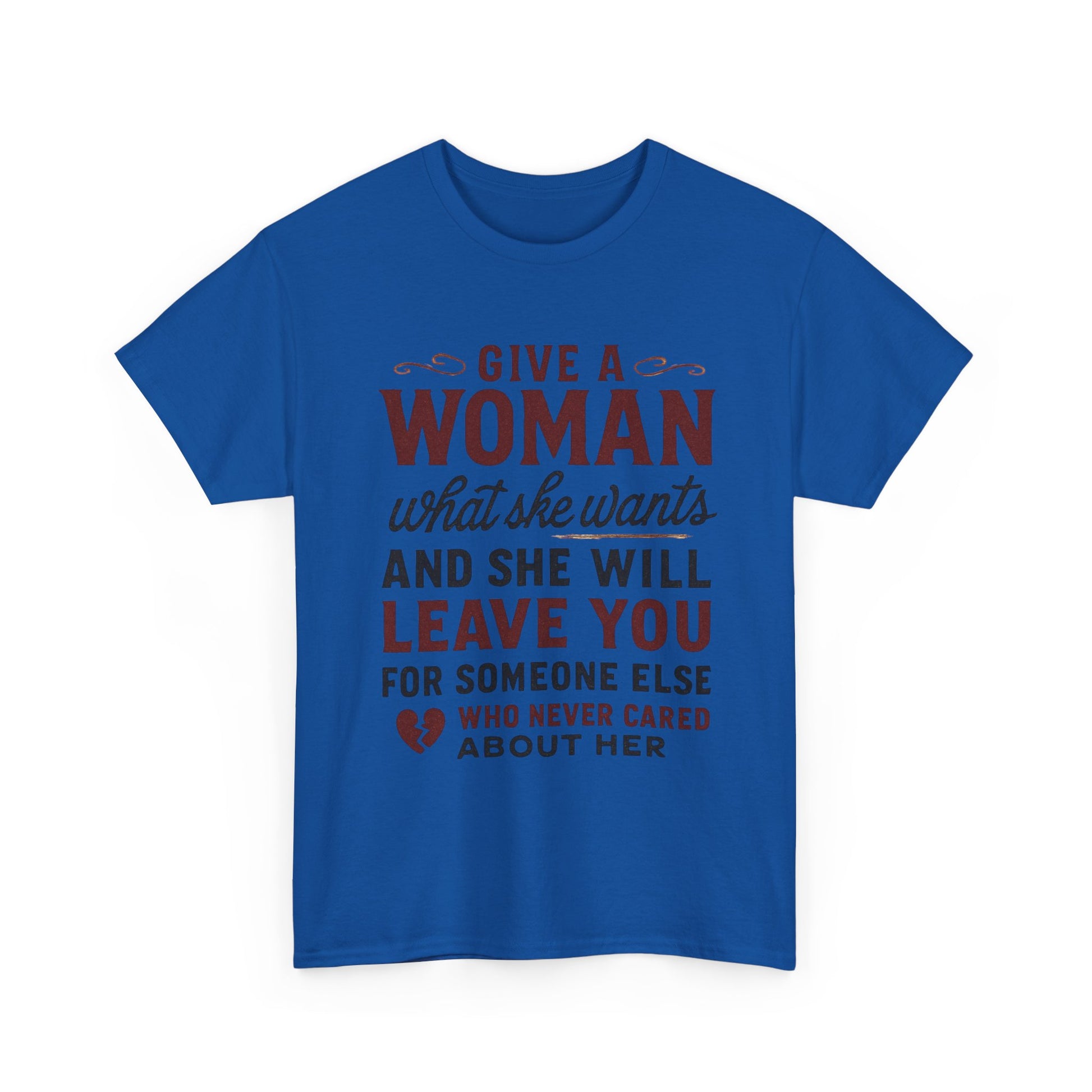 T-Shirt — "Give a Woman What She Wants" Funny Relationship Quote Tee Printify