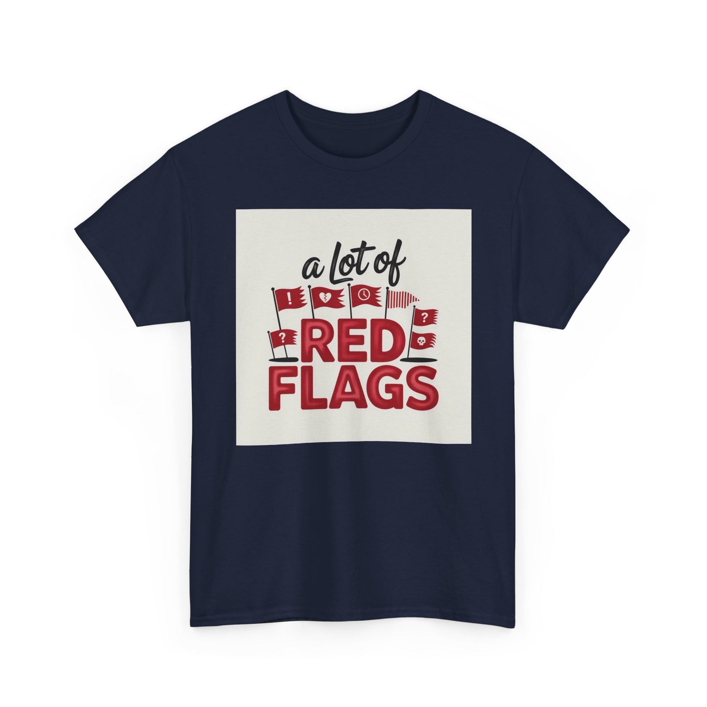 T-Shirt — “A Lot of Red Flags” Funny Relationship Humor Tee