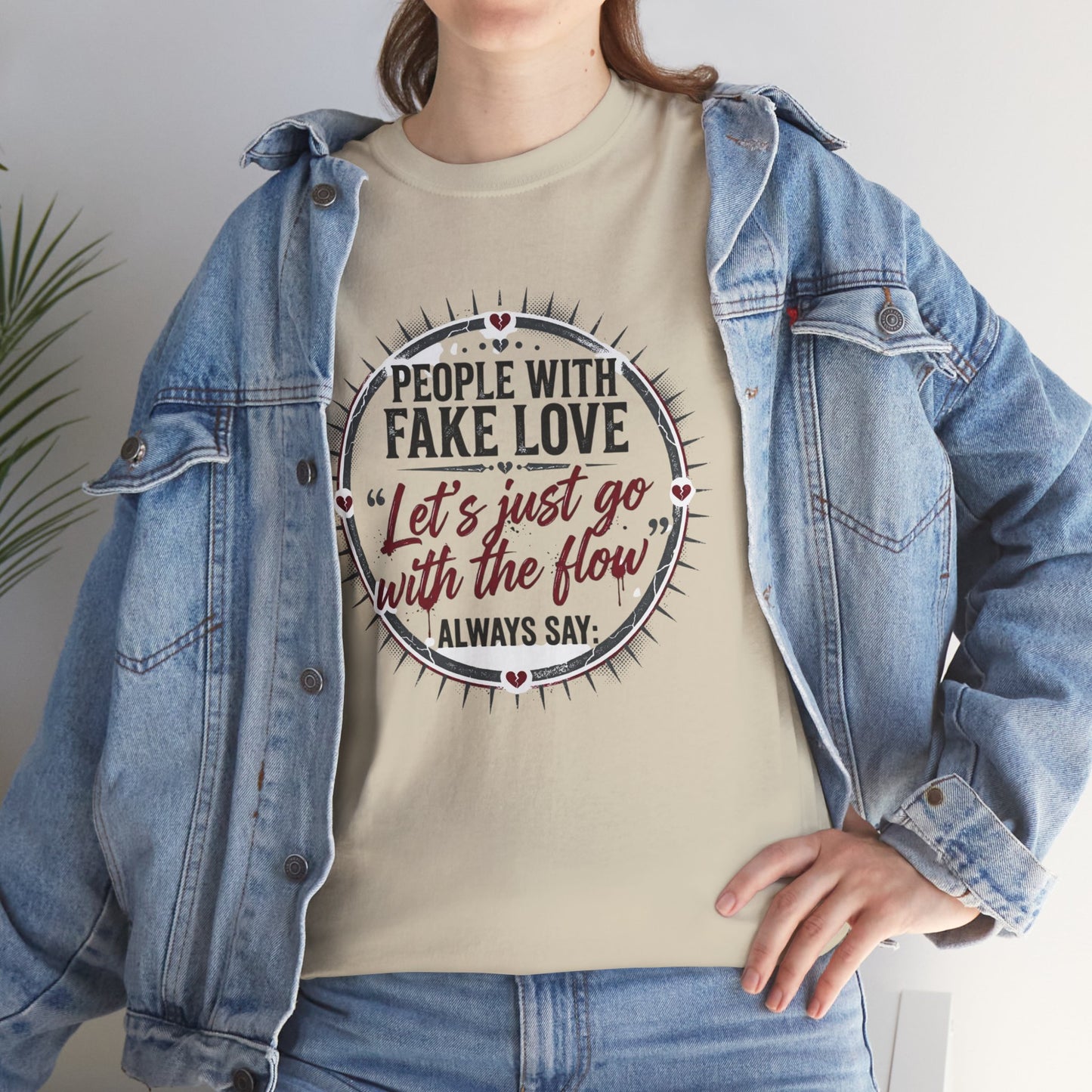 “People With Fake Love: ‘Let’s Just Go With the Flow’” Graphic T-Shirt