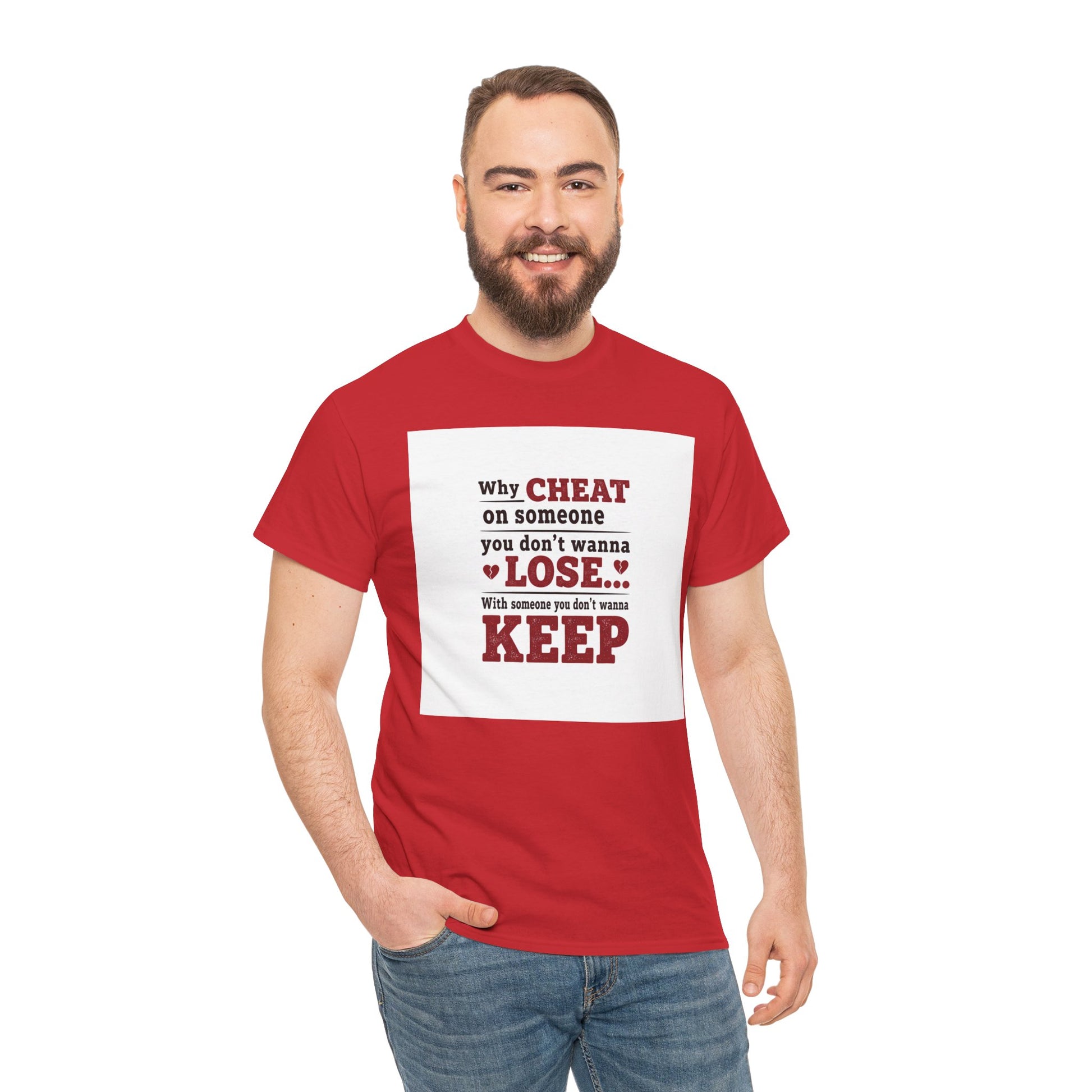 T-Shirt — "Why Cheat on Someone You Don’t Wanna Lose" Relationship Quote Tee Printify
