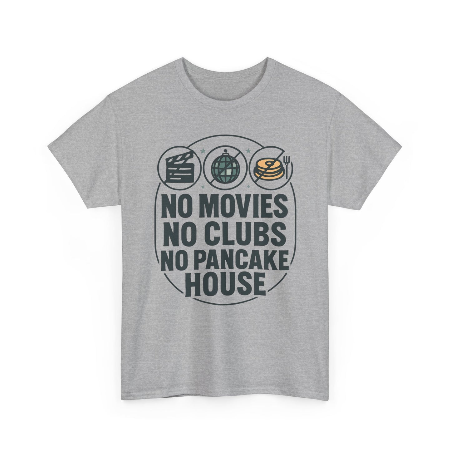 No Movies No Clubs No Pancake House T-Shirt — Funny Coffee & Pancake Lover Tee