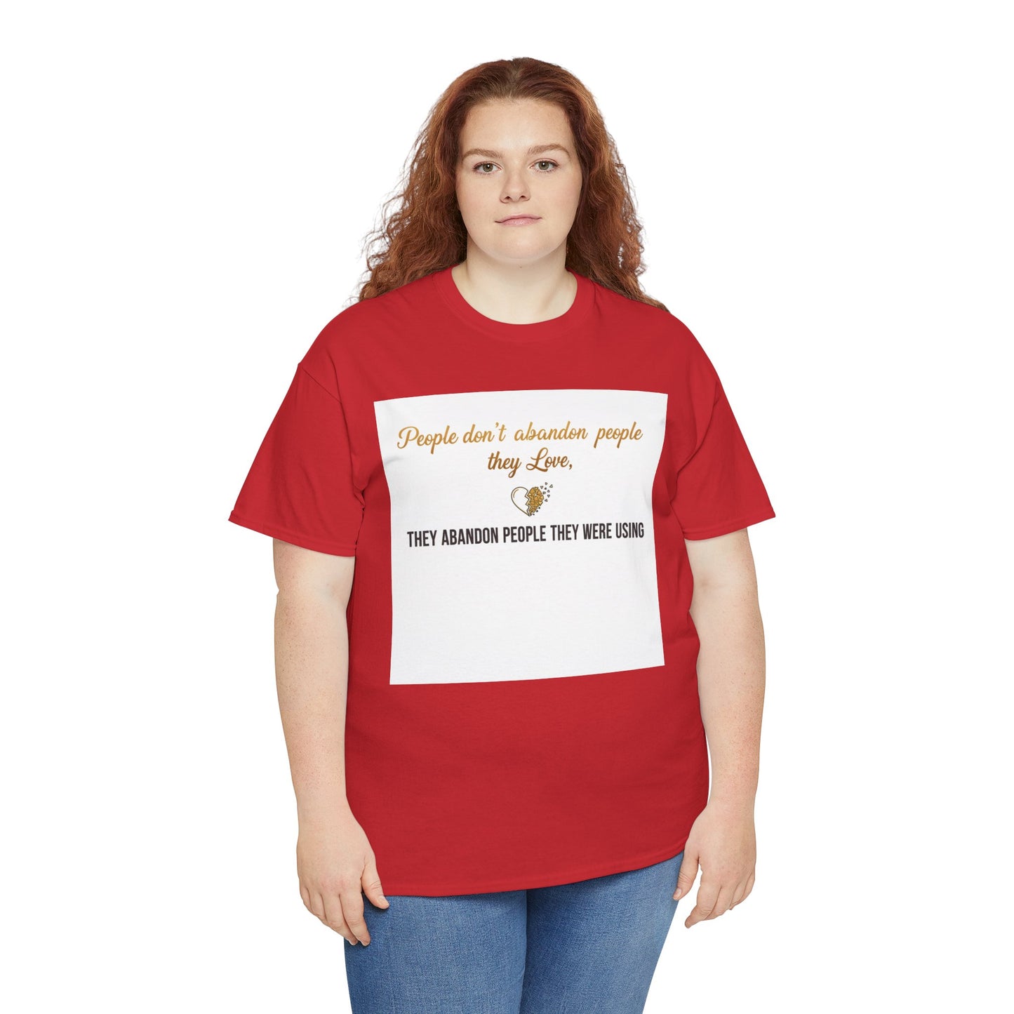 T-Shirt — "People don’t abandon people they love, they abandon people they were using" Inspirational Quote Tee