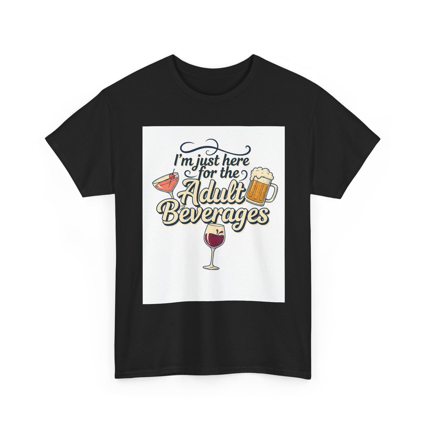 T-Shirt — "I'm Just Here for the Adult Beverages" Funny Wine & Beer Tee