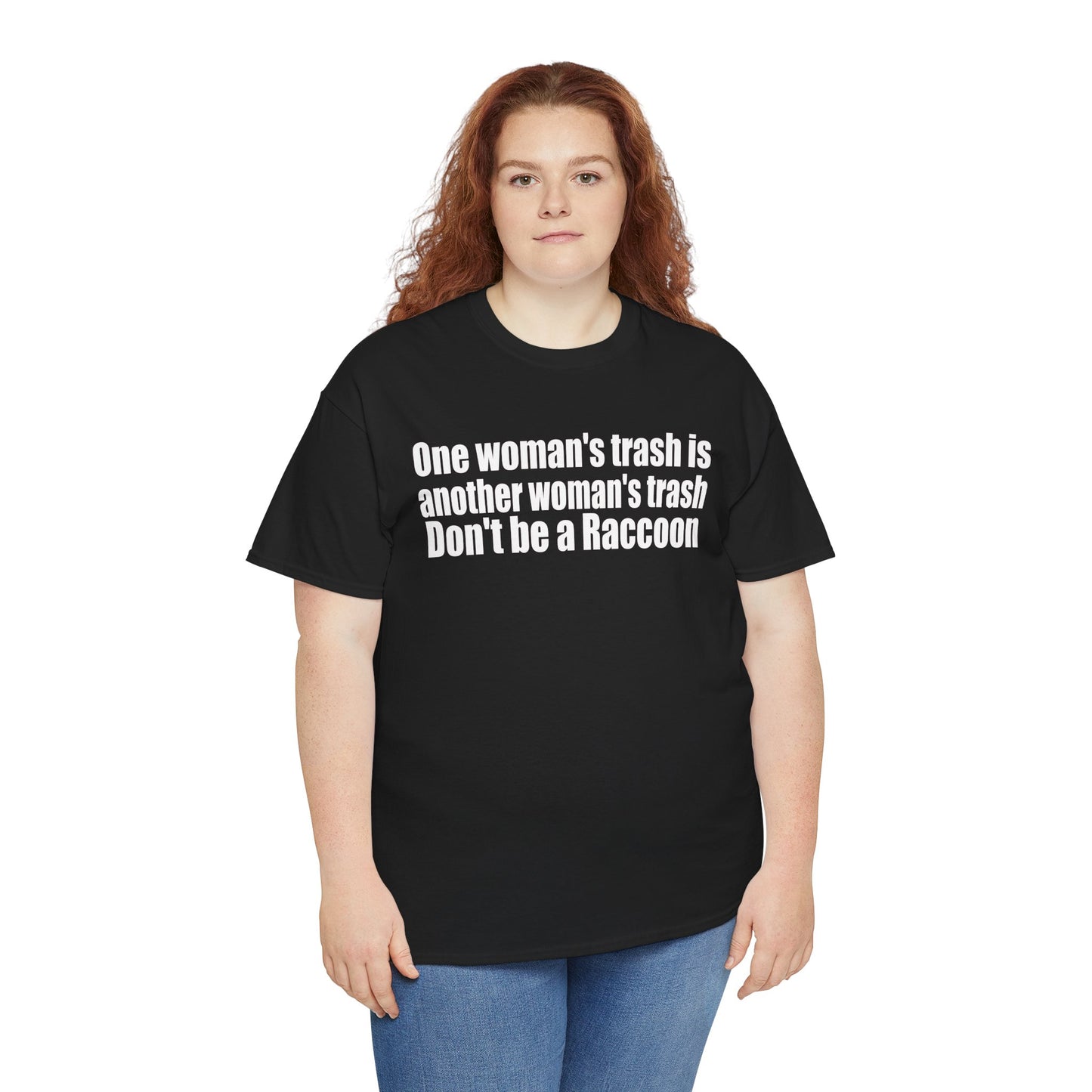 T‑Shirt — "One woman’s trash is another woman’s trash. Don’t be a Raccoon" Funny Slogan Tee