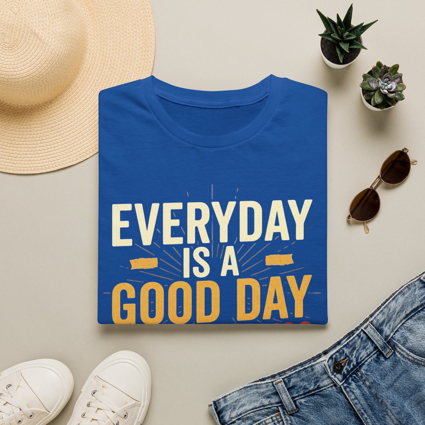 Everyday Is A Good Day T-Shirt — Positive Graphic Tee ("But Bad Things May Happen")