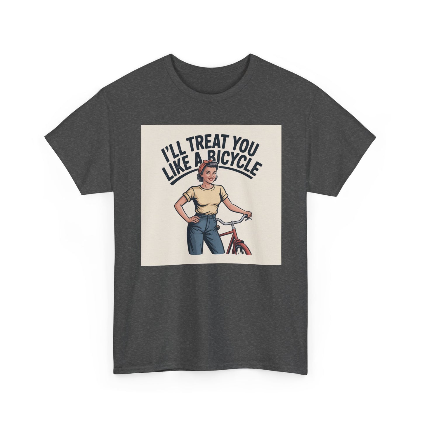 I'll Treat You Like a Bicycle Tee — Vintage Woman Biker Graphic T-Shirt