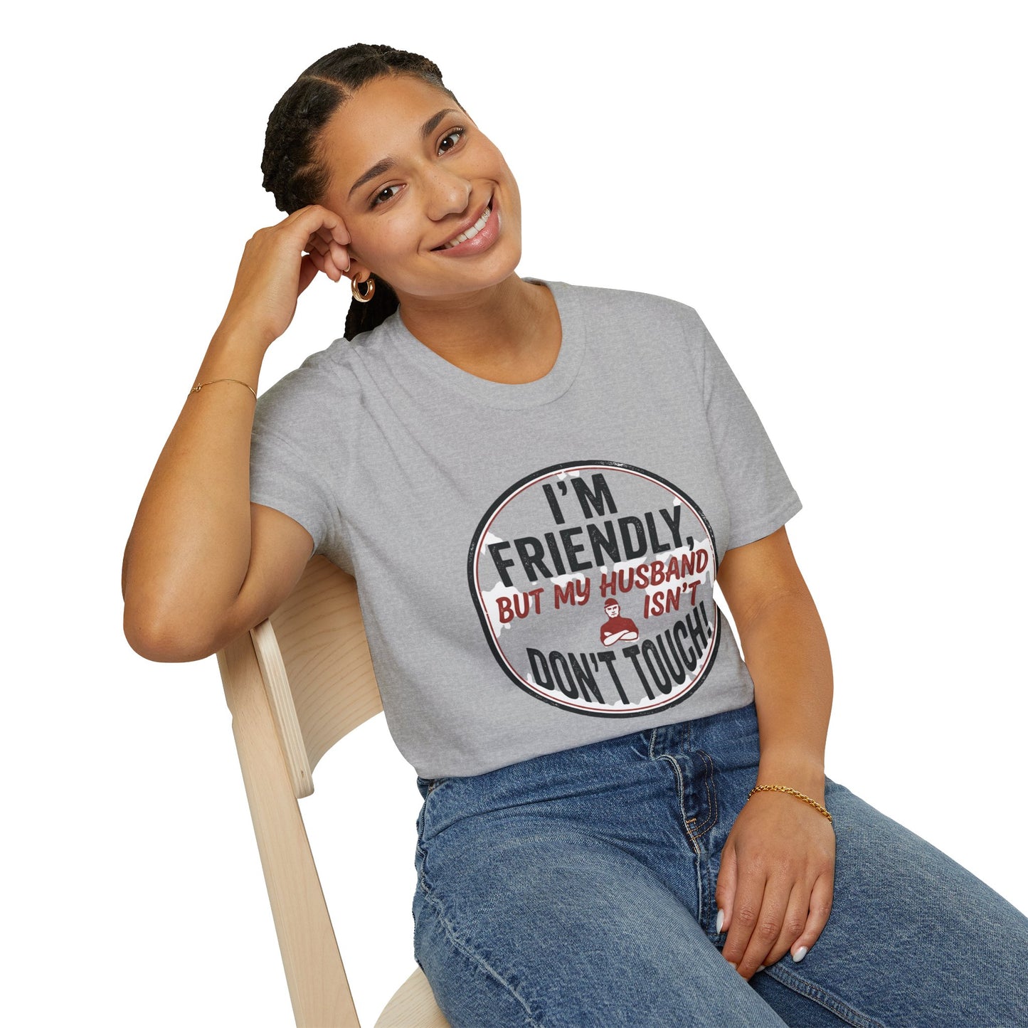 “I'm Friendly, But My Husband Isn't — Don't Touch!”-Funny Wife T-Shirt