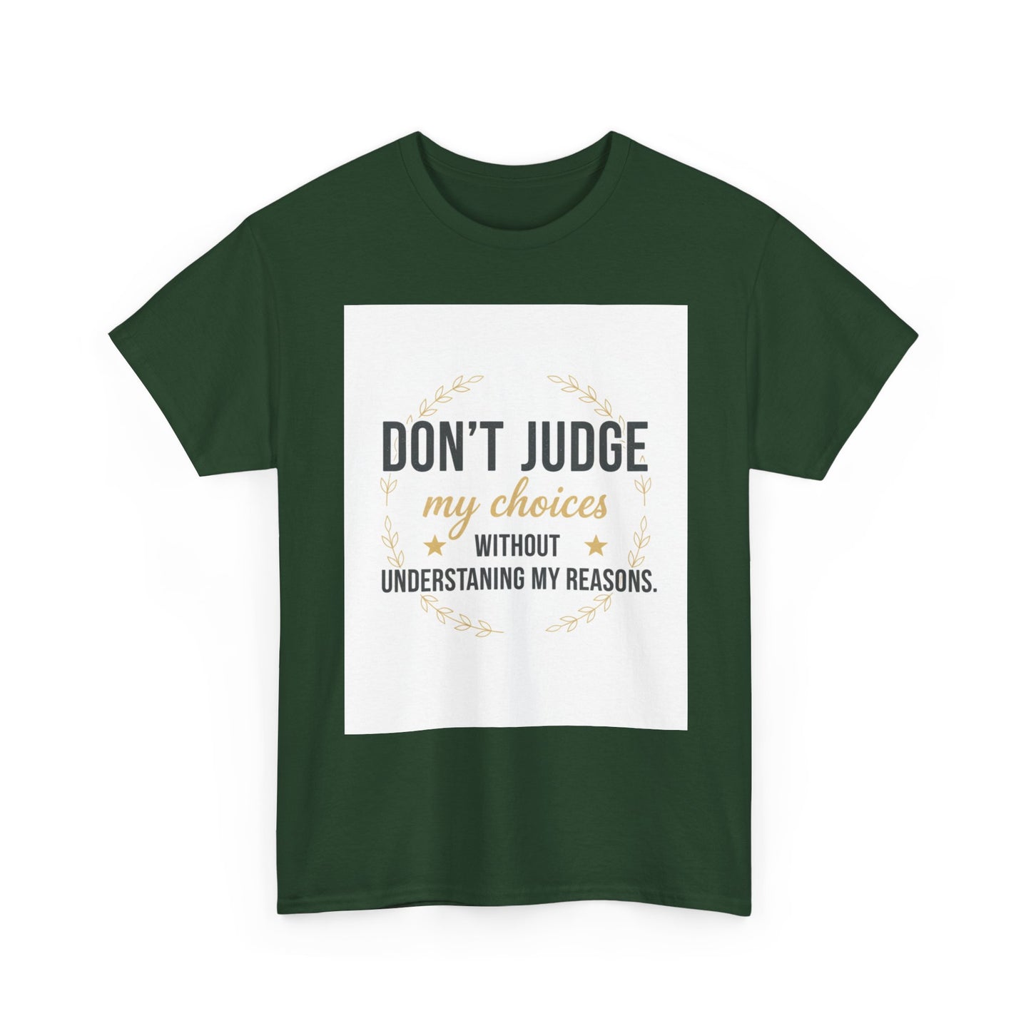 Don’t Judge My Choices T-Shirt – “Don’t Judge My Choices Without Understanding My Reasons” Graphic Tee