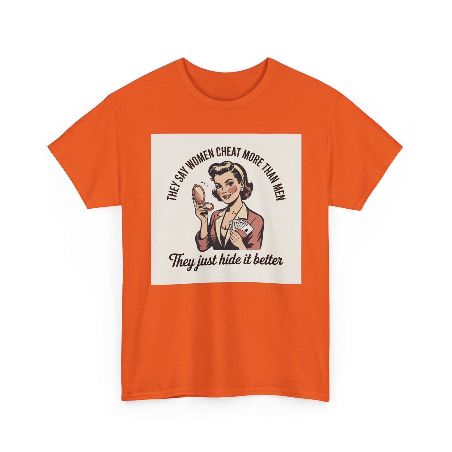Vintage Pinup Tee — "They Say Women Cheat More Than Men — They Just Hide It Better" Printify