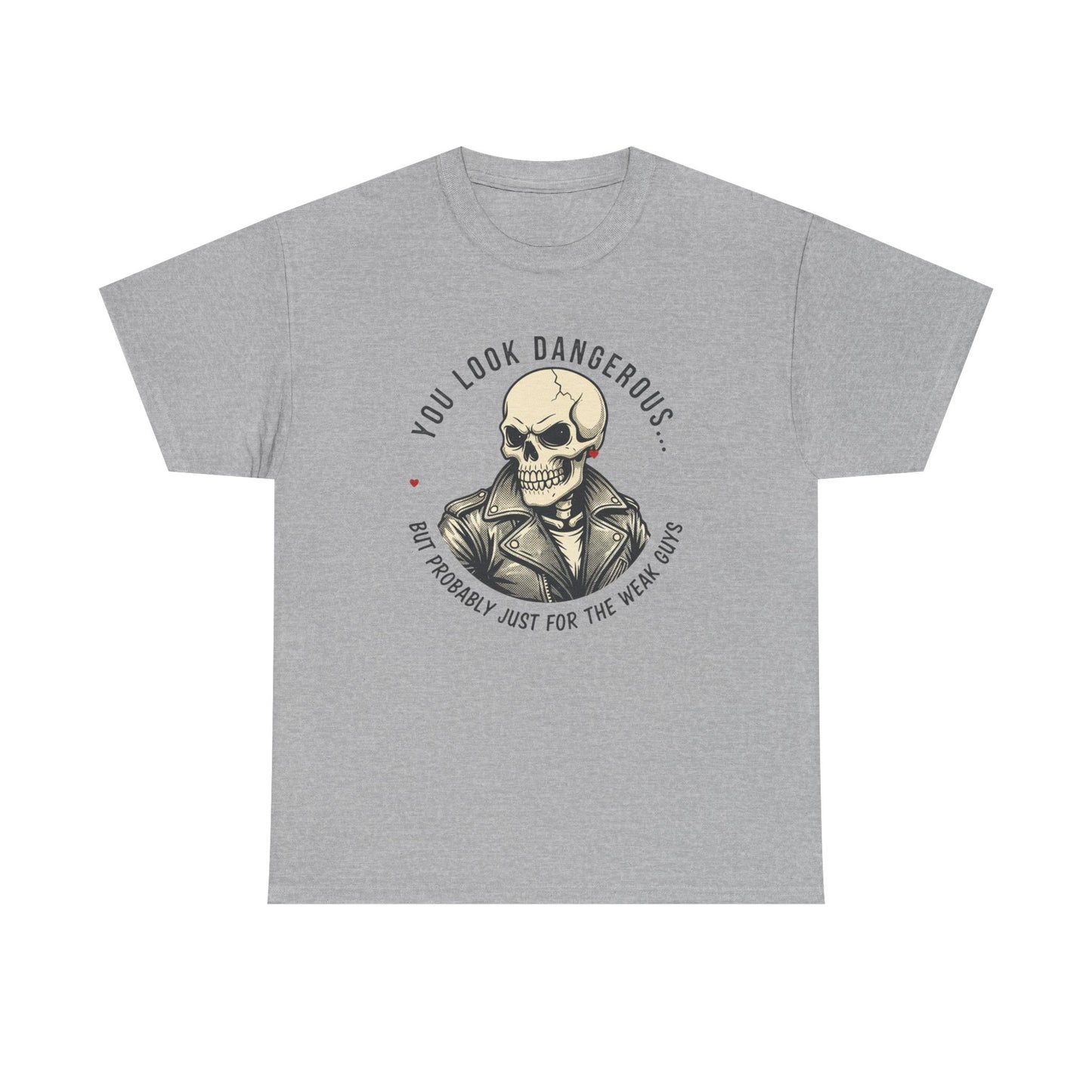 Skull Jacket Tee — “You Look Dangerous (Not Probably Just for the Weak Ones)” Graphic T-Shirt Printify