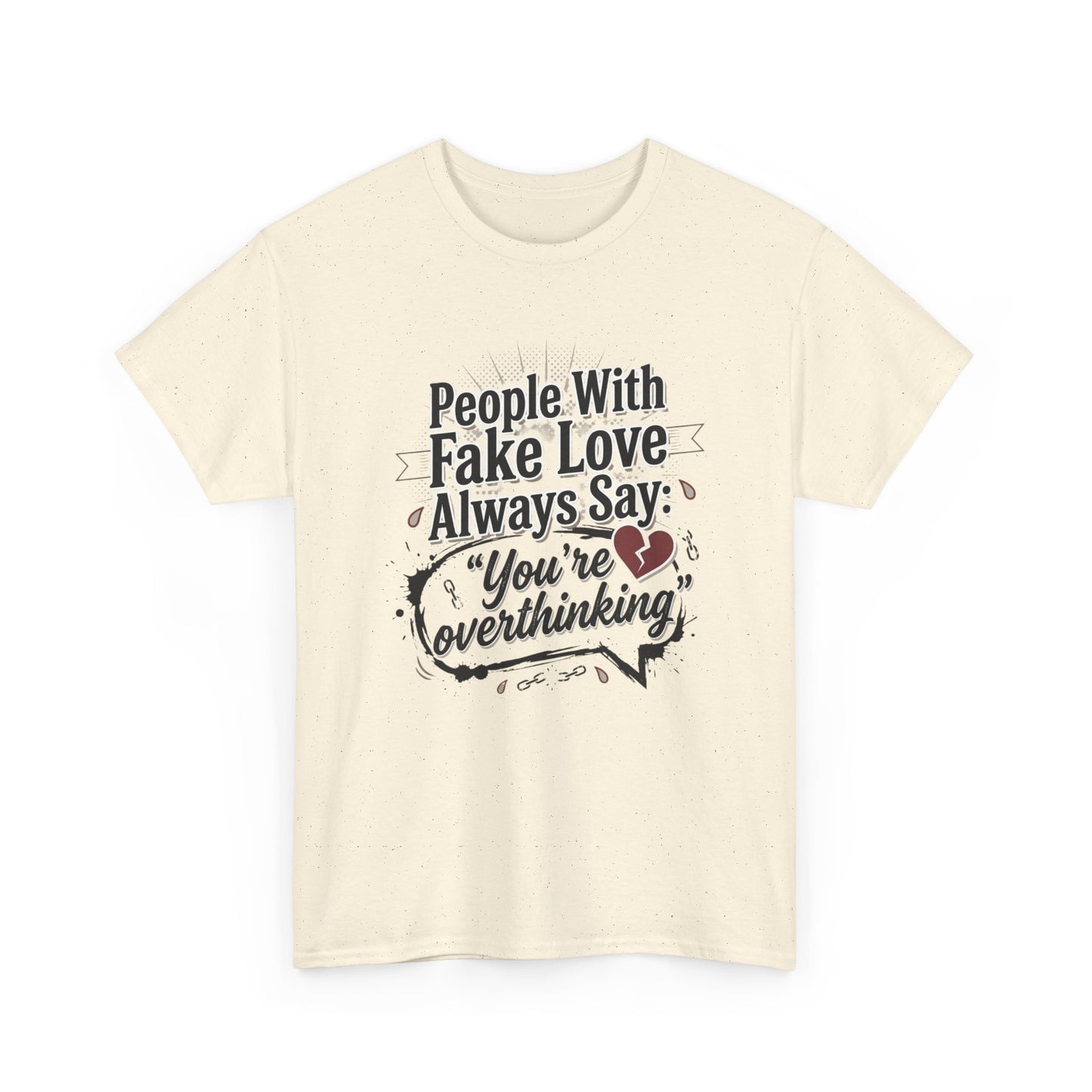 “People With Fake Love Always Say: ‘You’re Overthinking’” Graphic Tee