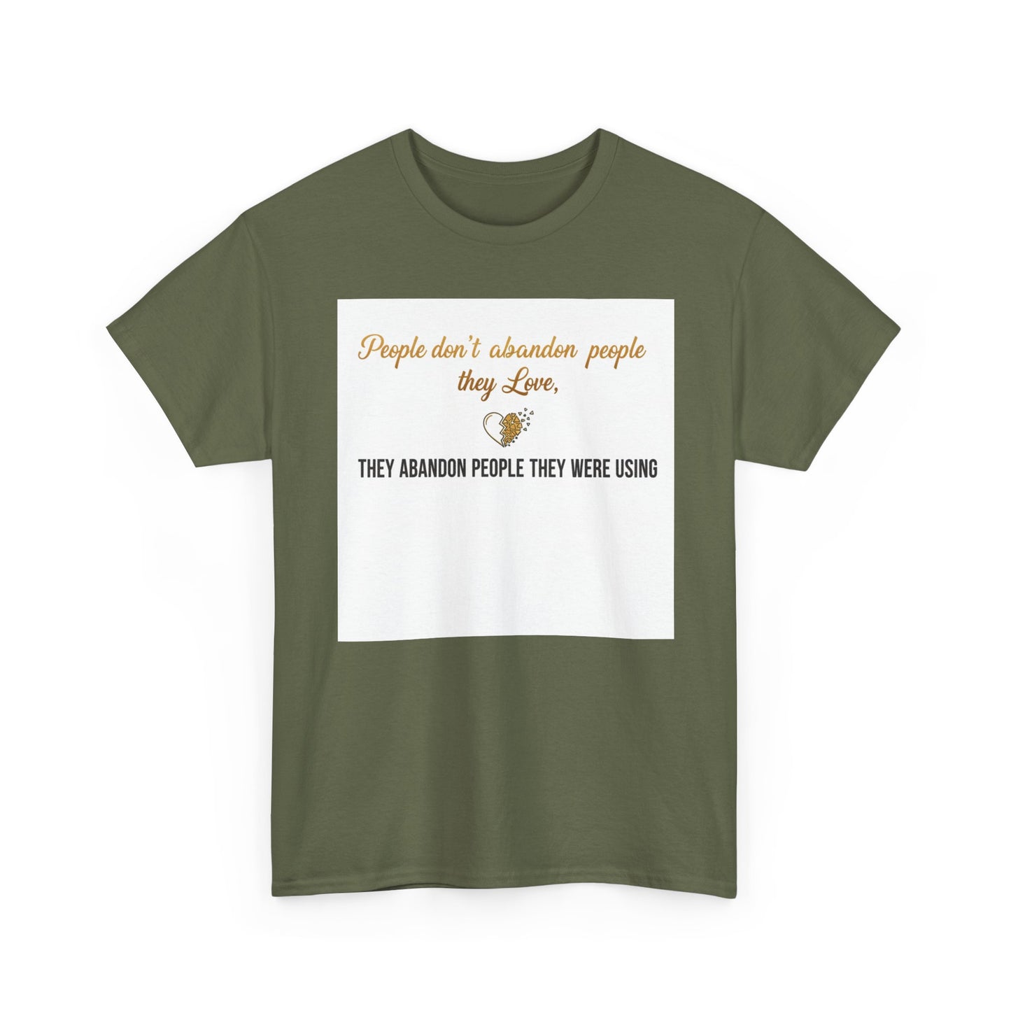 T-Shirt — "People don’t abandon people they love, they abandon people they were using" Inspirational Quote Tee