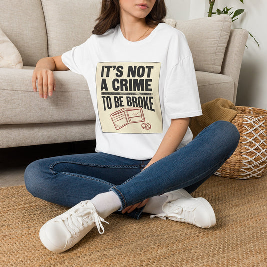 It's Not a Crime to Be Broke T-Shirt