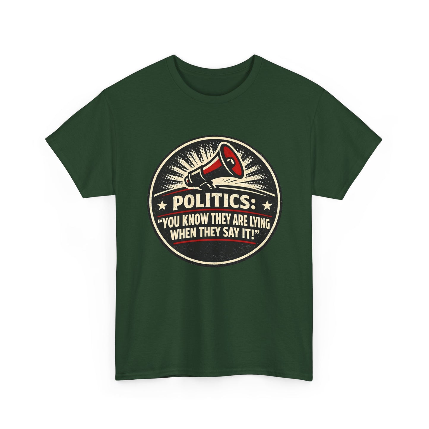Political Satire T-Shirt — "Politics: You Know They Are Lying When They Say It" Retro Megaphone Tee