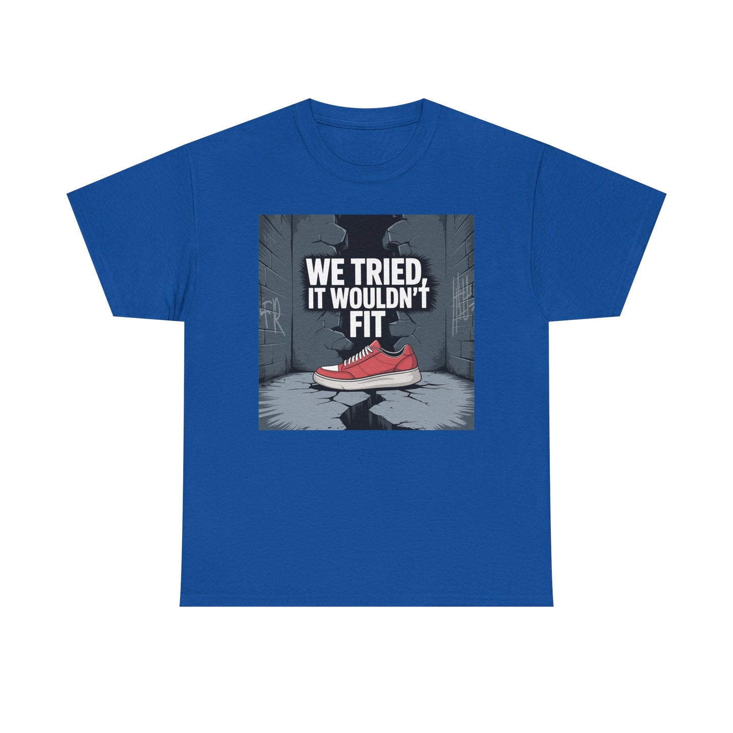 We Tried, It Wouldn't Fit T‑Shirt — Funny Shoe Locker Room Gym Tee Printify