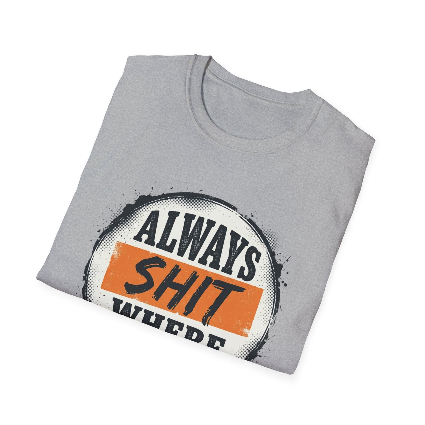 T-Shirt — Funny "Always Shit Where You Eat" Graphic Tee Printify