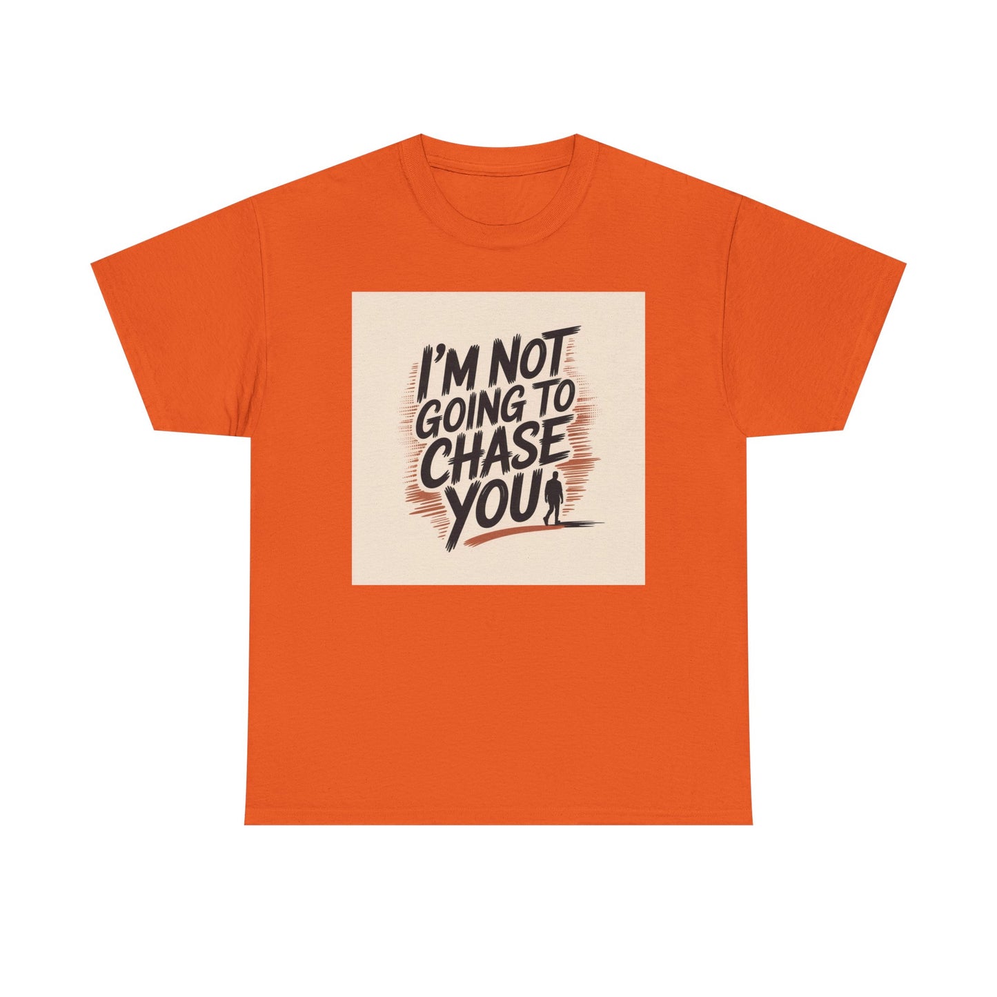 I’m Not Going To Chase You Tee — Retro Graphic Statement T-Shirt