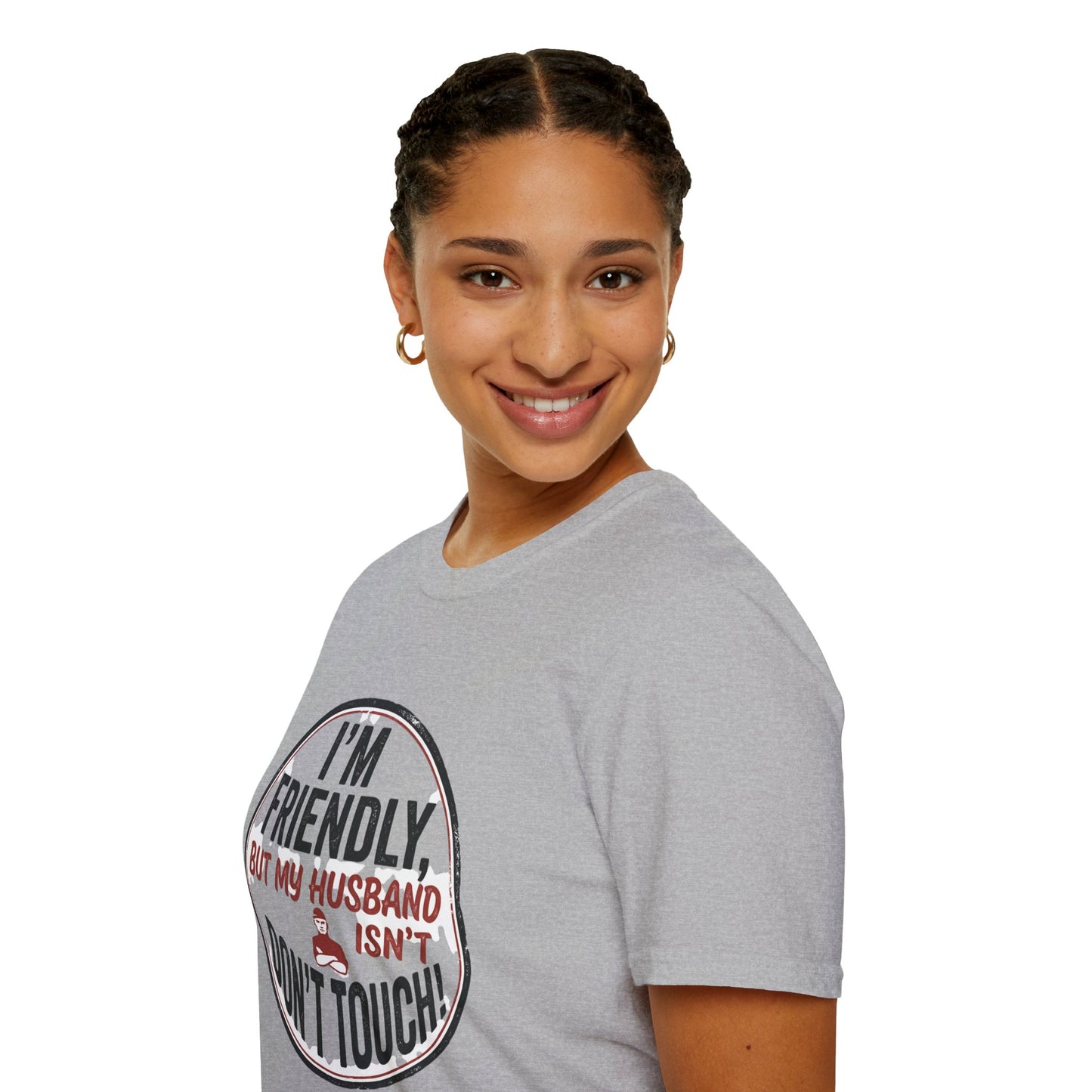“I'm Friendly, But My Husband Isn't — Don't Touch!”-Funny Wife T-Shirt