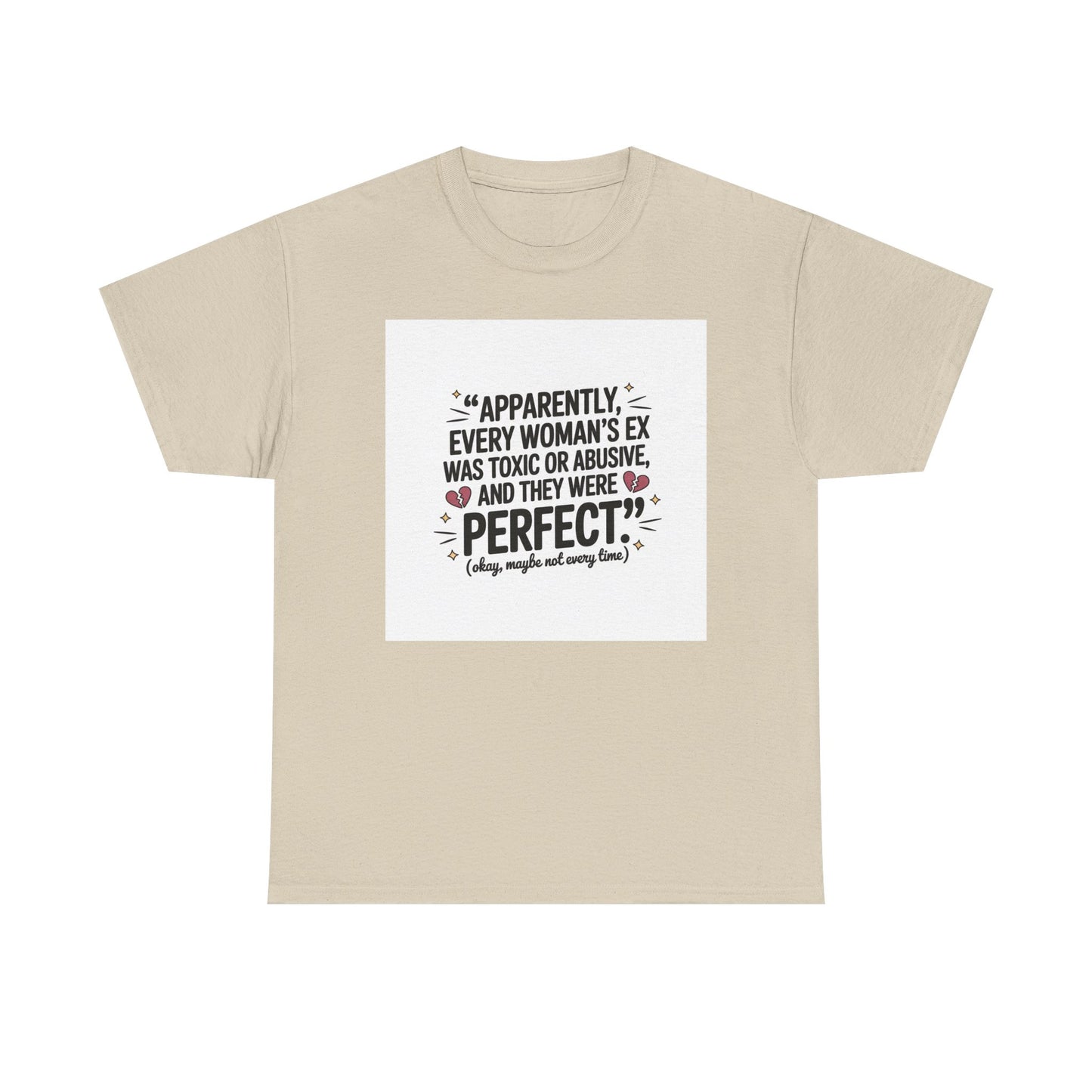 Funny Quote T-Shirt — "Apparently Every Woman's Ex Was Toxic or Abusive and They Were Perfect"