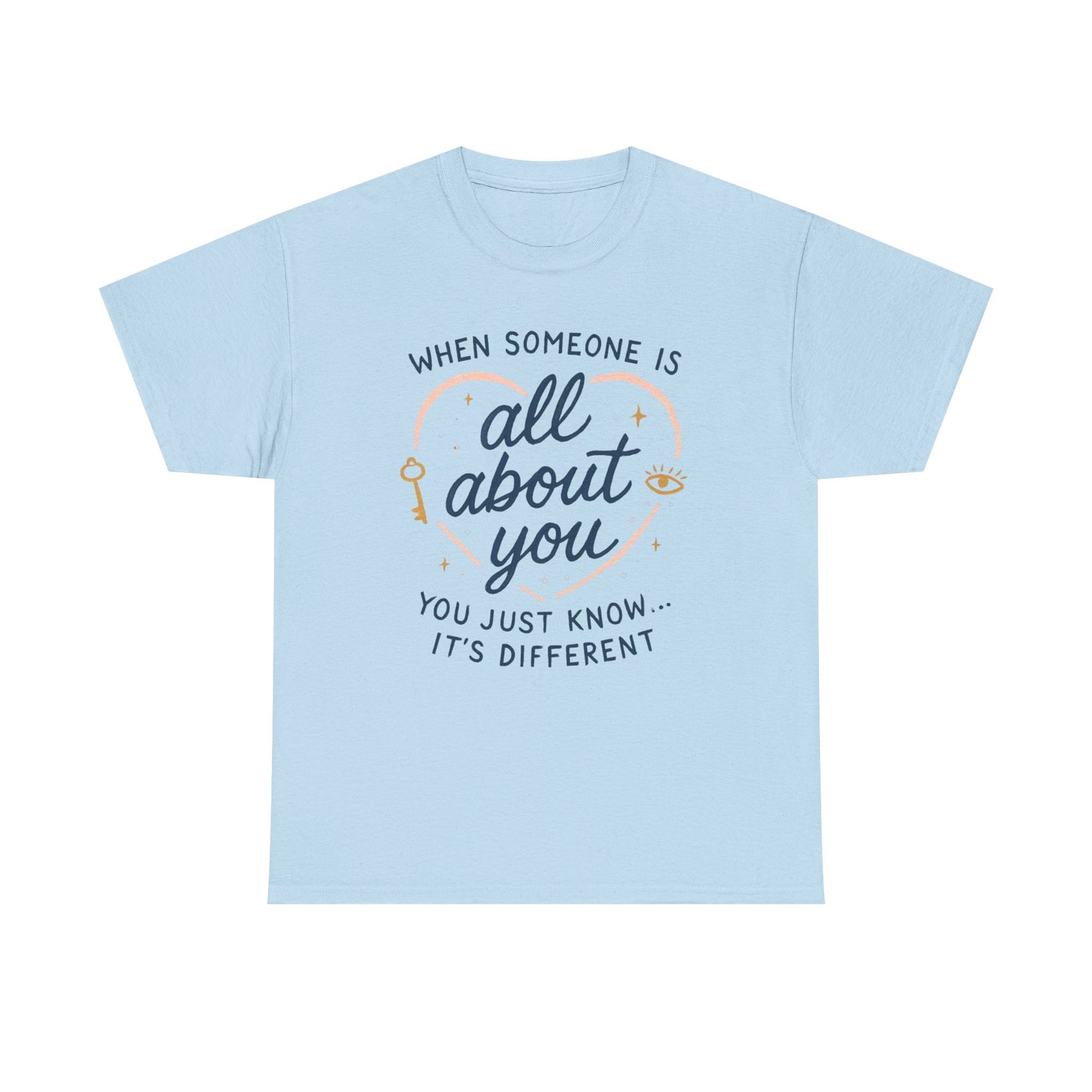 T-Shirt — "When Someone Is All About You" Heartfelt Quote Tee