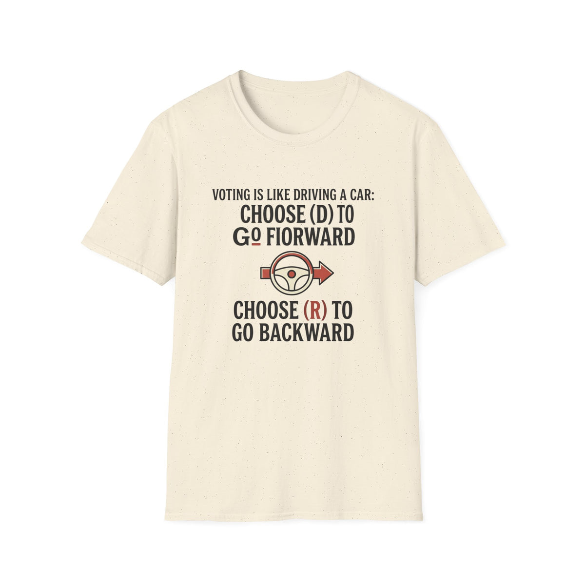 Voting Is Like Driving T-Shirt – "Choose (D) to Go Forward, Choose (R) to Go Backward" Political Voter Awareness Tee
