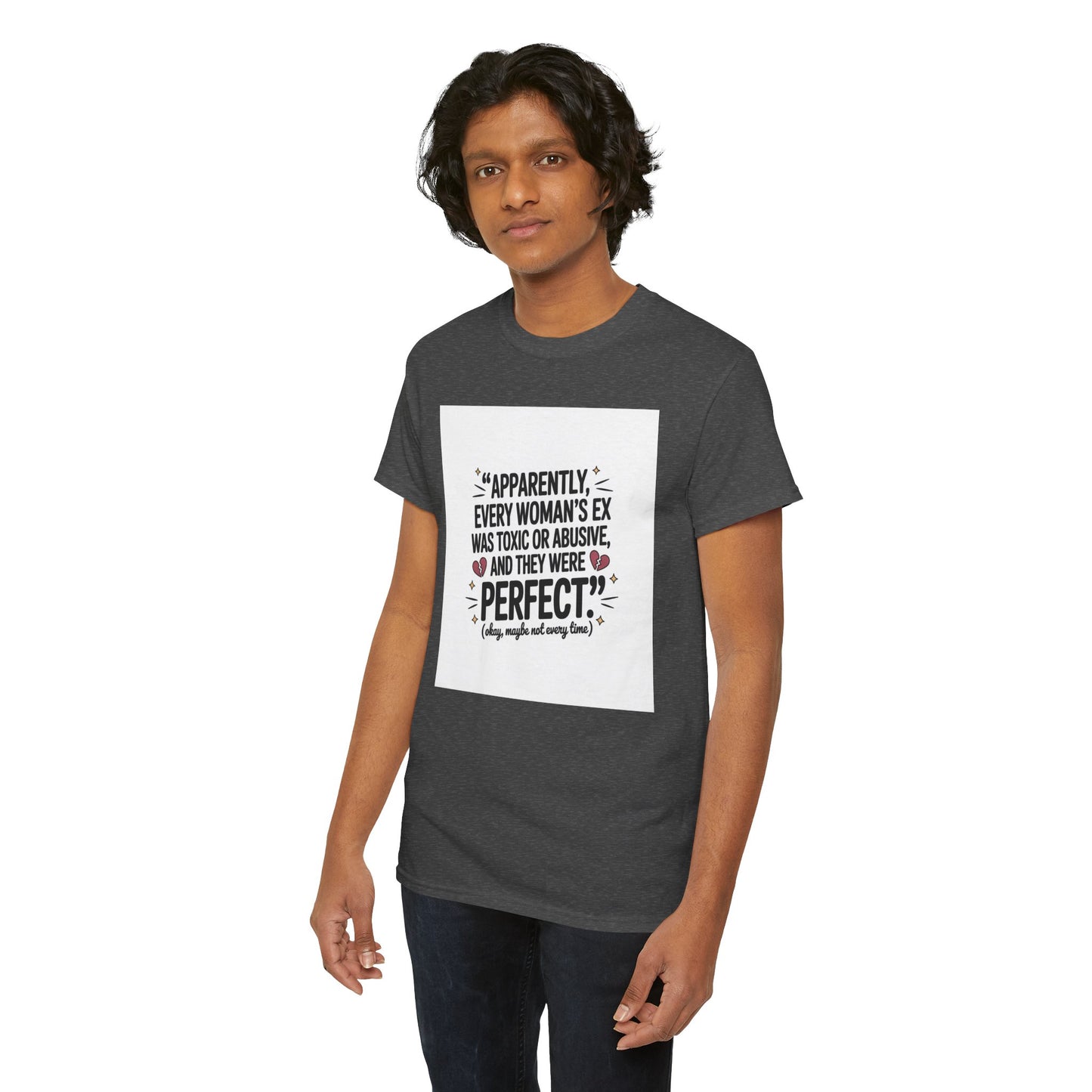 Funny Quote T-Shirt — "Apparently Every Woman's Ex Was Toxic or Abusive and They Were Perfect"