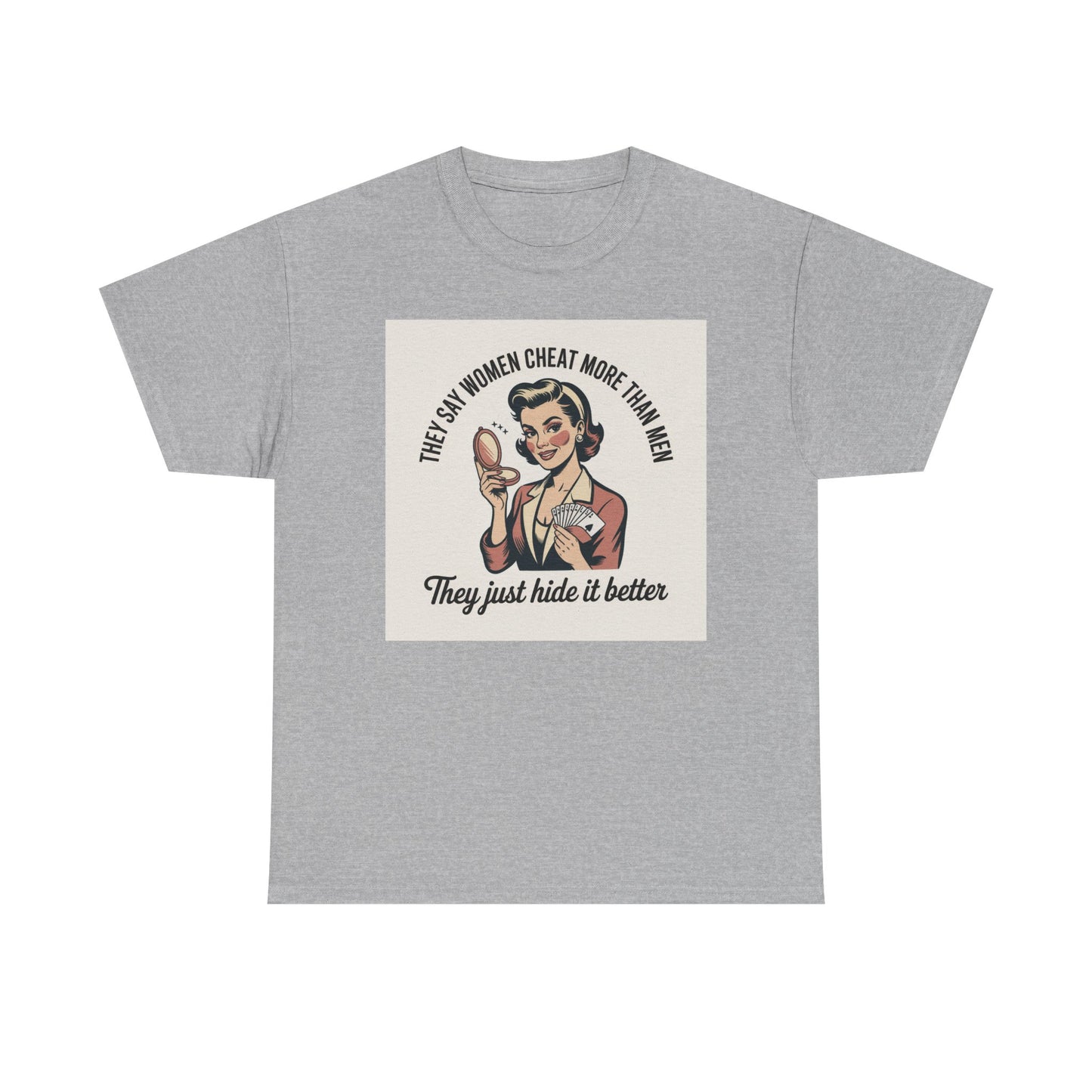 Vintage Pinup Tee — "They Say Women Cheat More Than Men — They Just Hide It Better" Printify