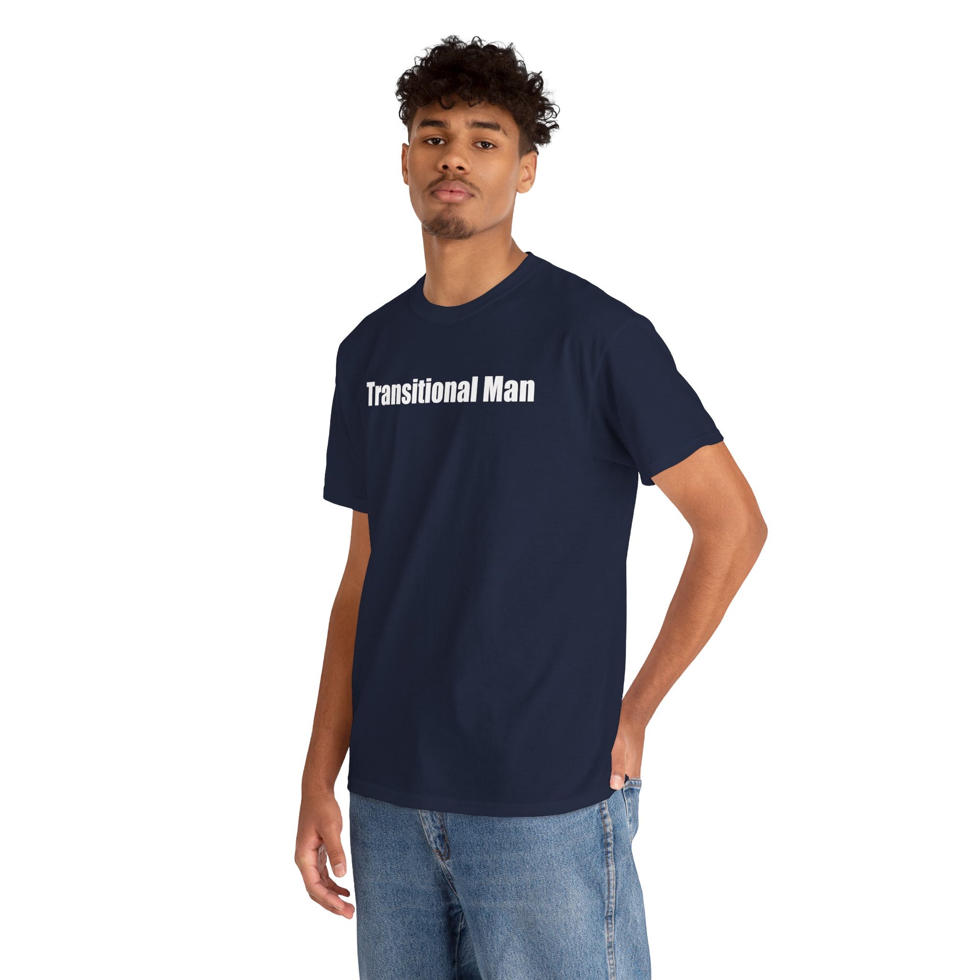 Transitional Man Tee — Bold Text Gender Transition Awareness Shirt Printify