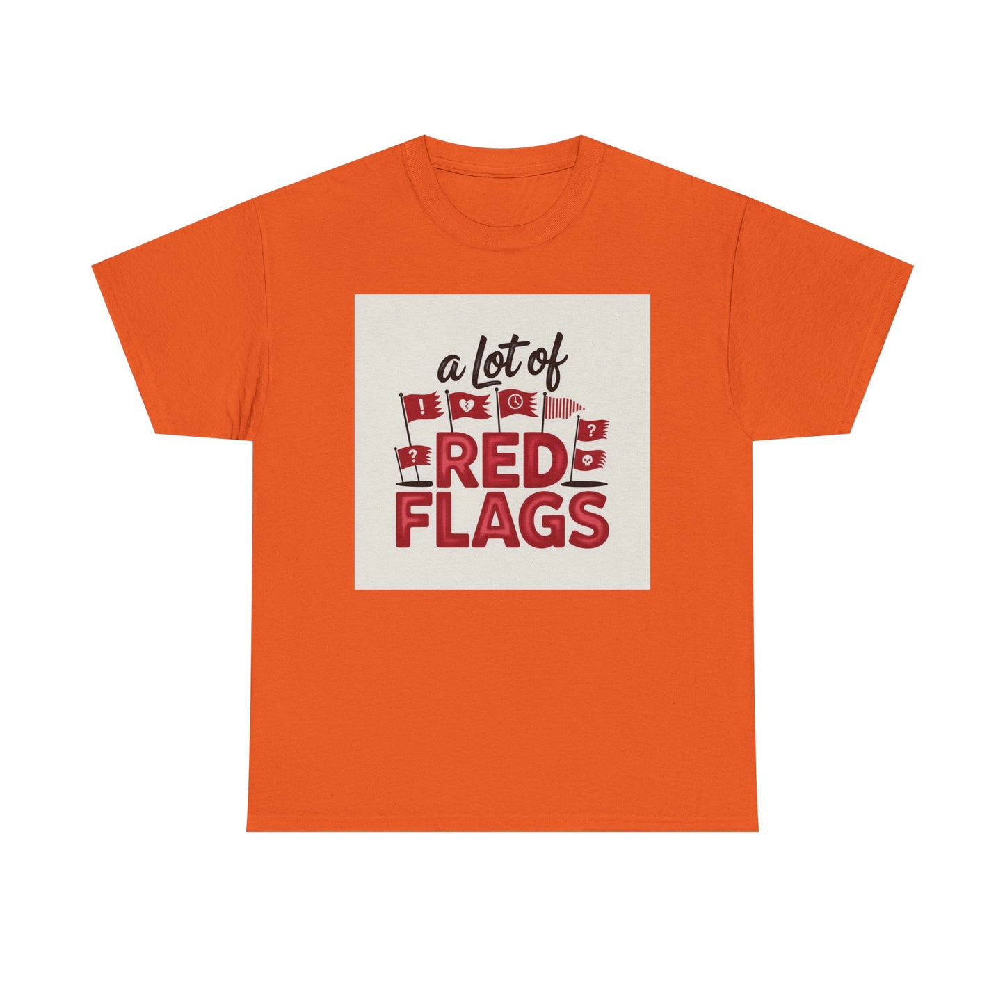 T-Shirt — “A Lot of Red Flags” Funny Relationship Humor Tee
