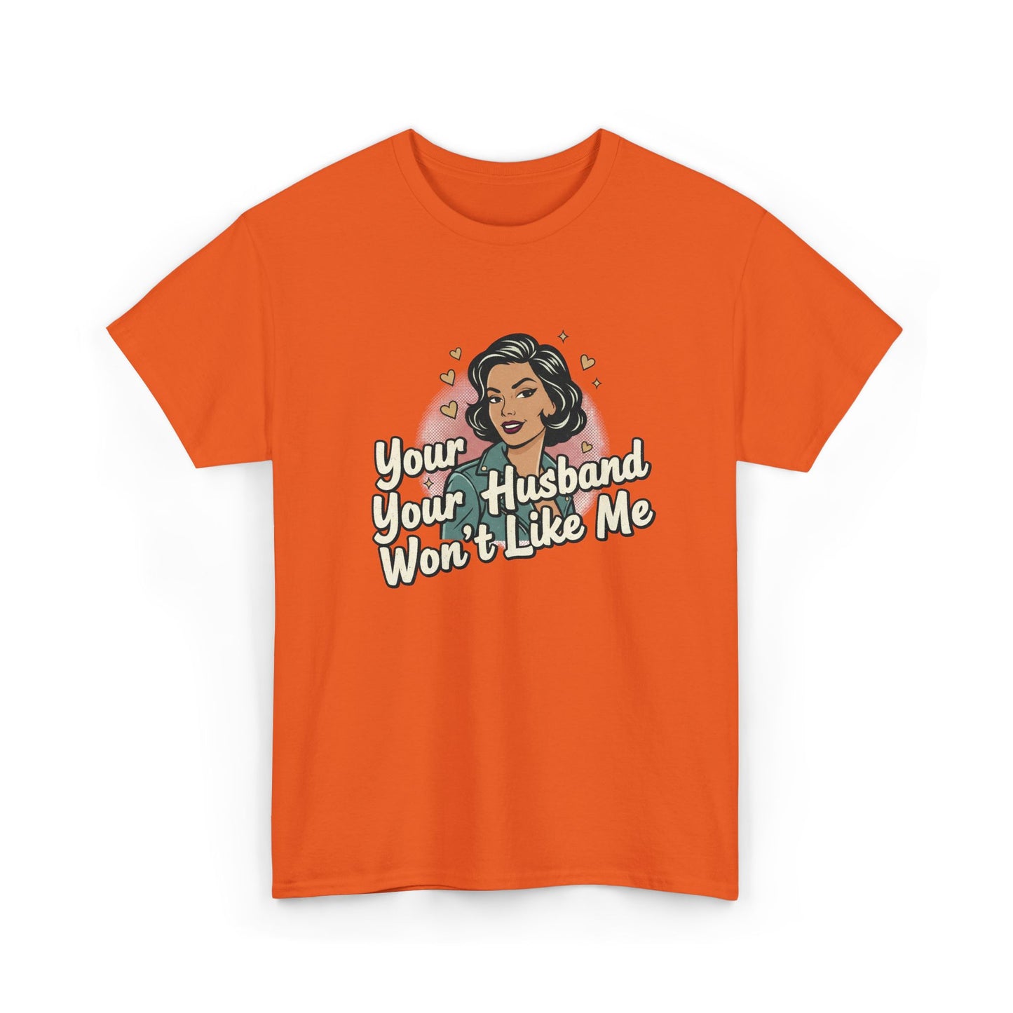 Graphic Tee — Retro Pinup "Your Husband Won't Like Me" Statement Shirt Printify