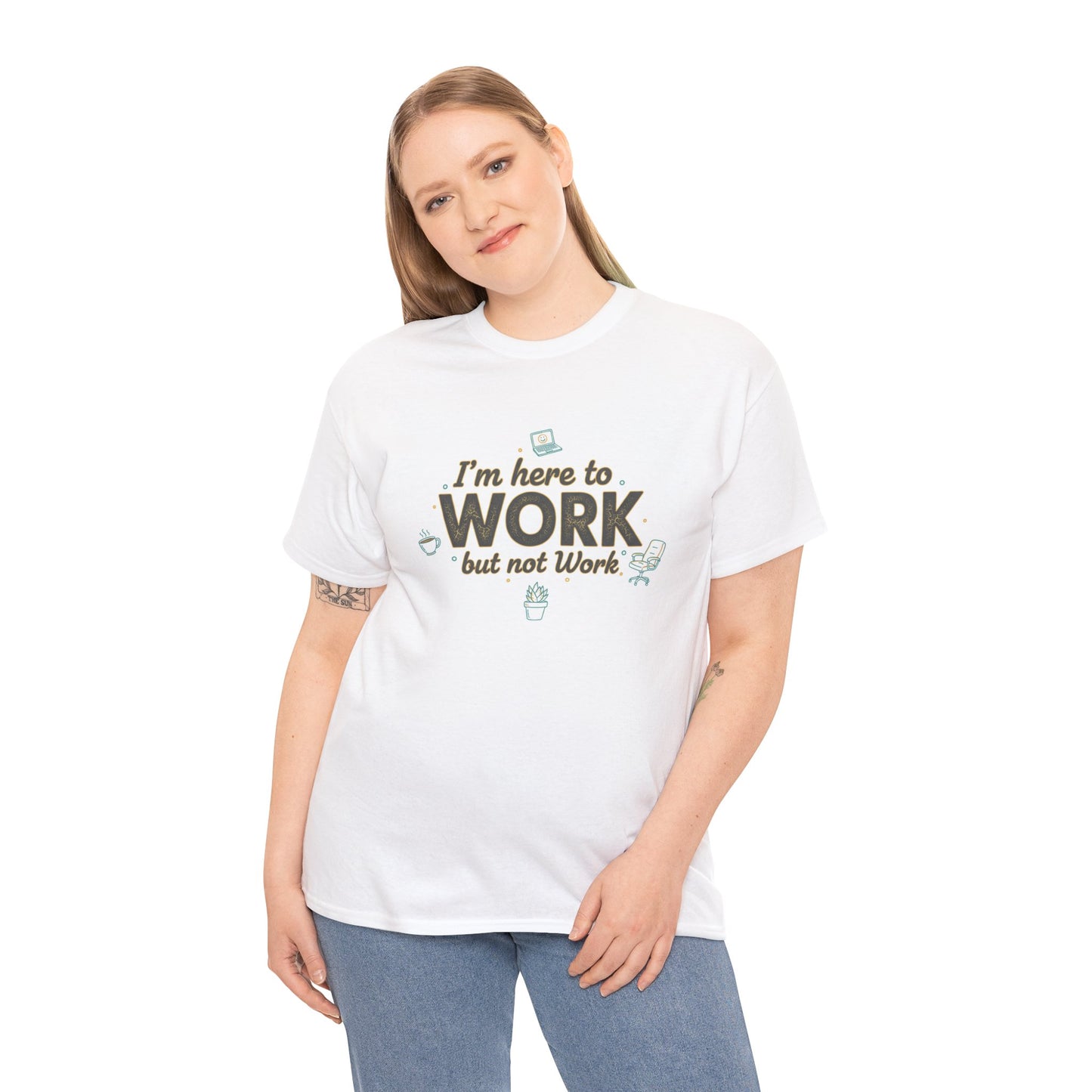 Work From Home Tee — "I'm Here to Work but not Work" Casual Remote Job T‑Shirt