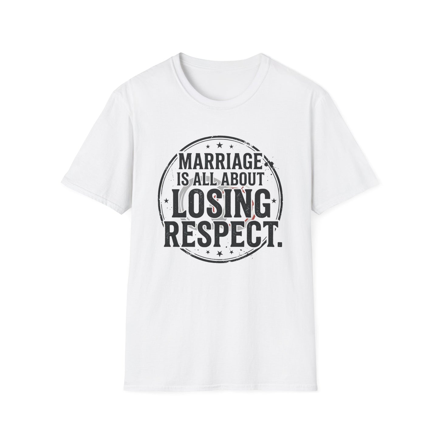 "Marriage Is All About Losing Respect" Funny Sarcastic Graphic Tee Printify