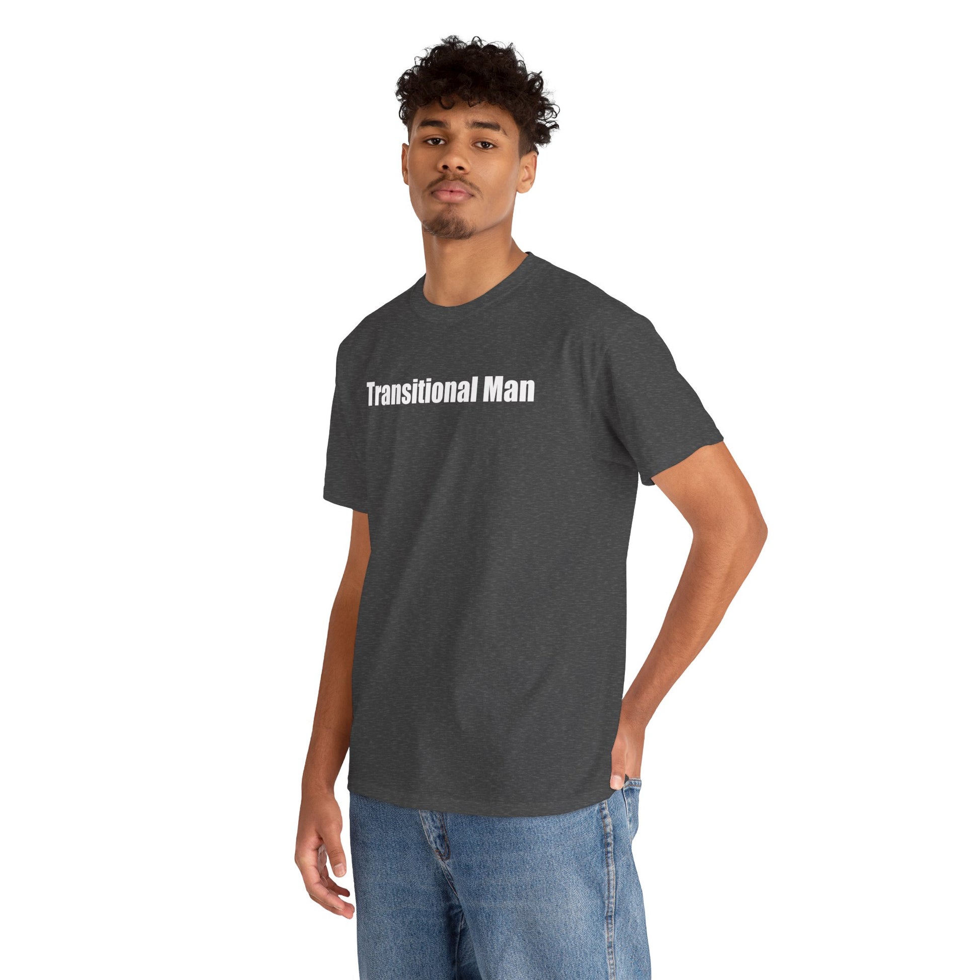 Transitional Man Tee — Bold Text Gender Transition Awareness Shirt Printify