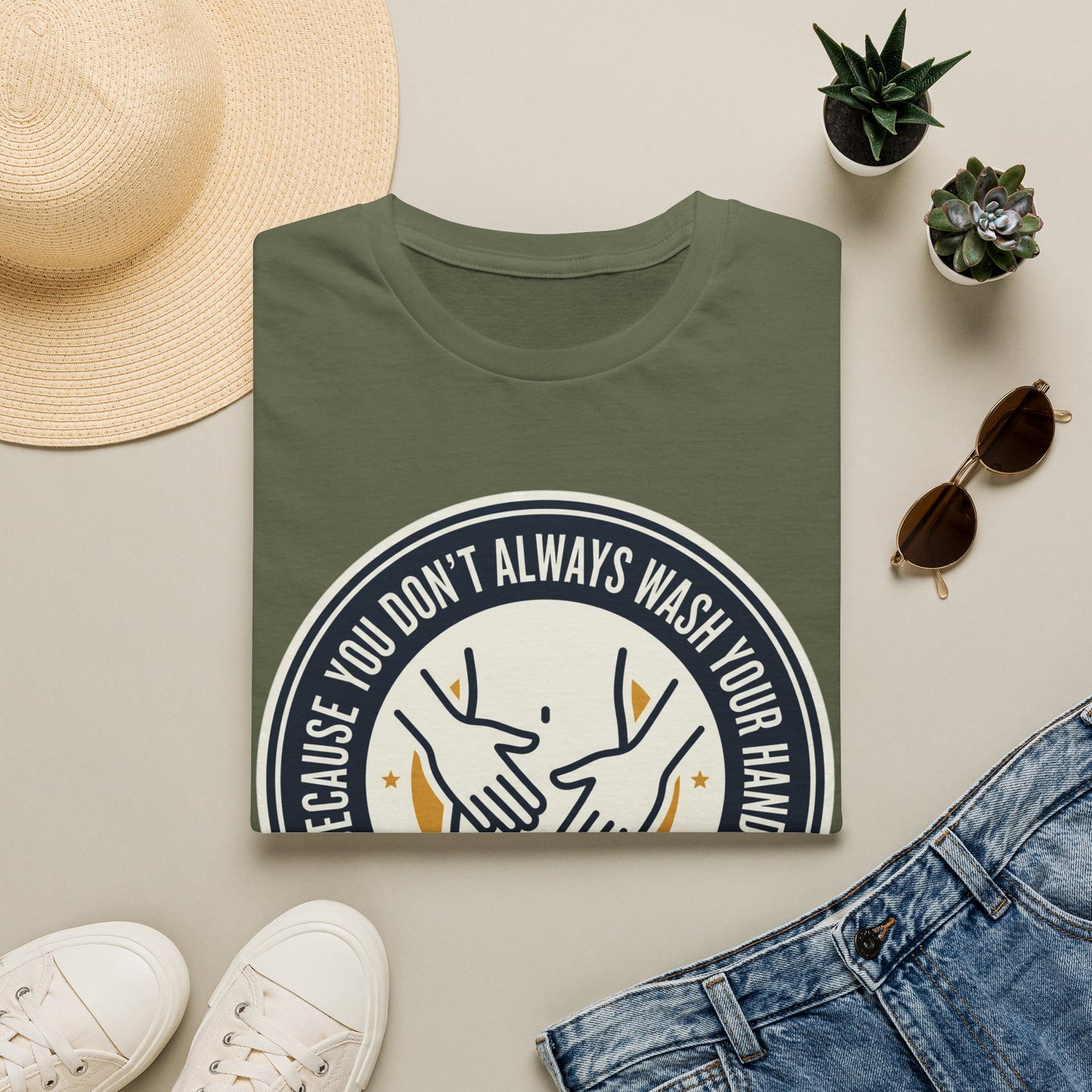 "Because You Don't Always Wash Your Hands" Graphic Tee (Handwashing Reminder)