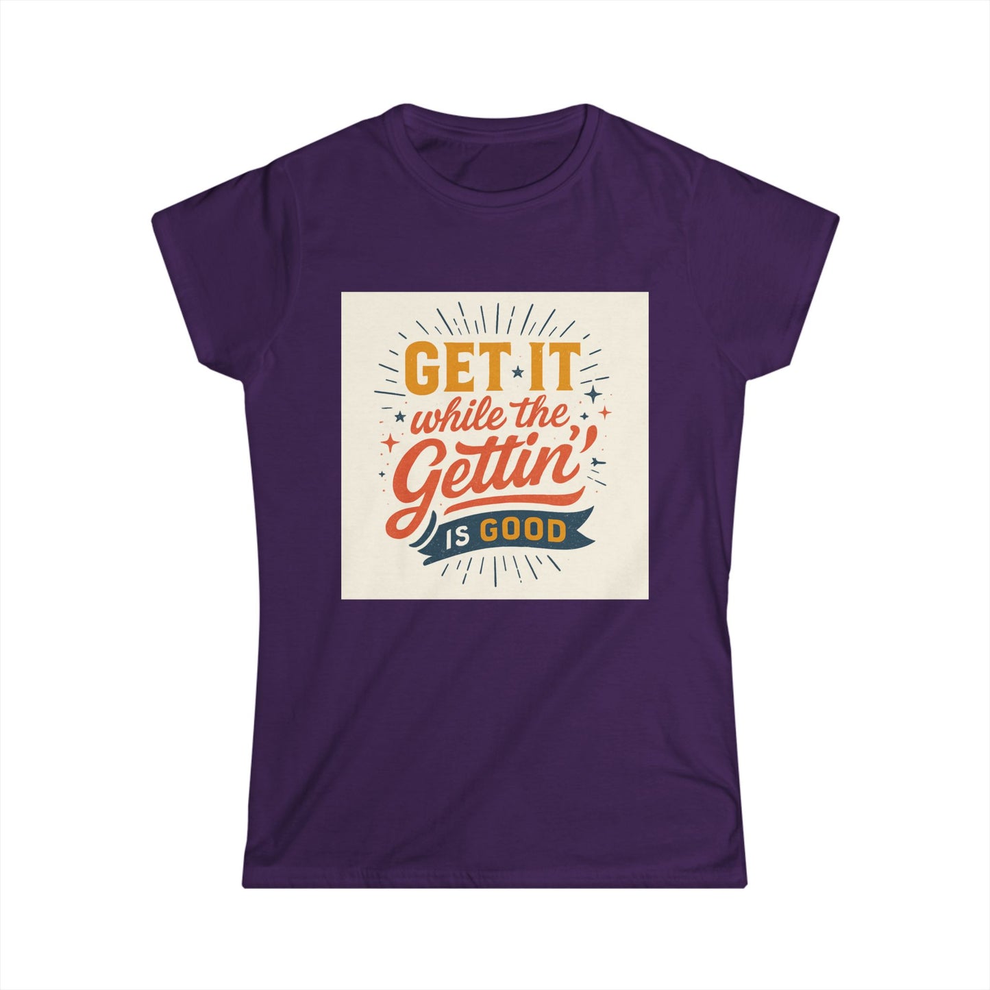 Graphic Tee - "Get It While The Gettin' Is Good" Retro Motivational Women's T-Shirt