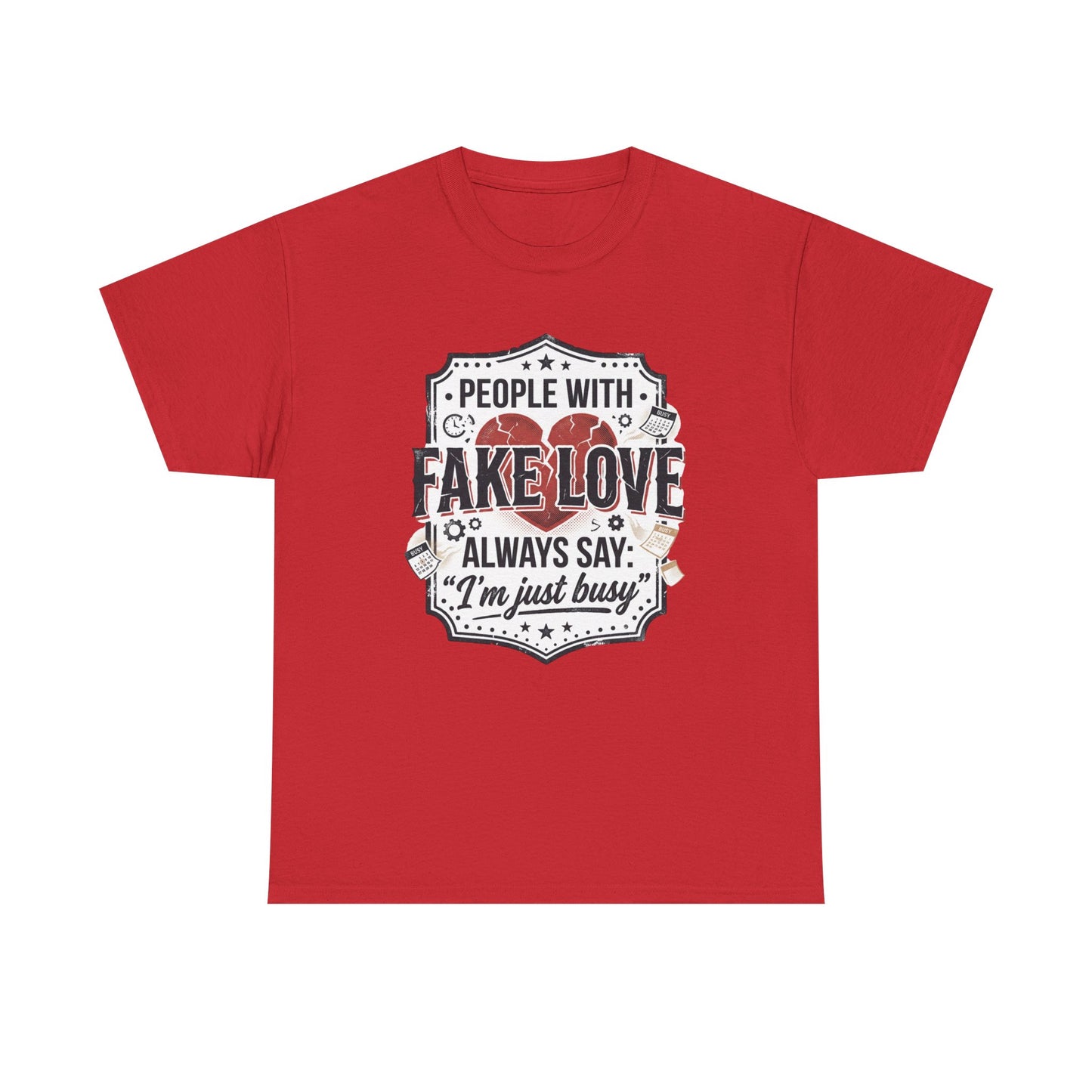 Fake Love Graphic Tee — “People With Fake Love Always Say: 'I’m Just Busy'”