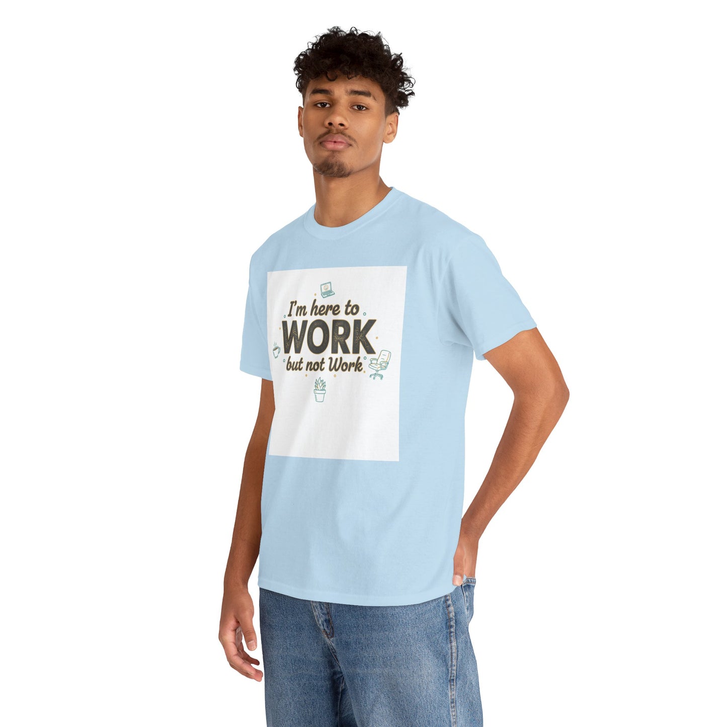 Work From Home Tee — "I'm Here to Work but not Work" Casual Remote Job T‑Shirt