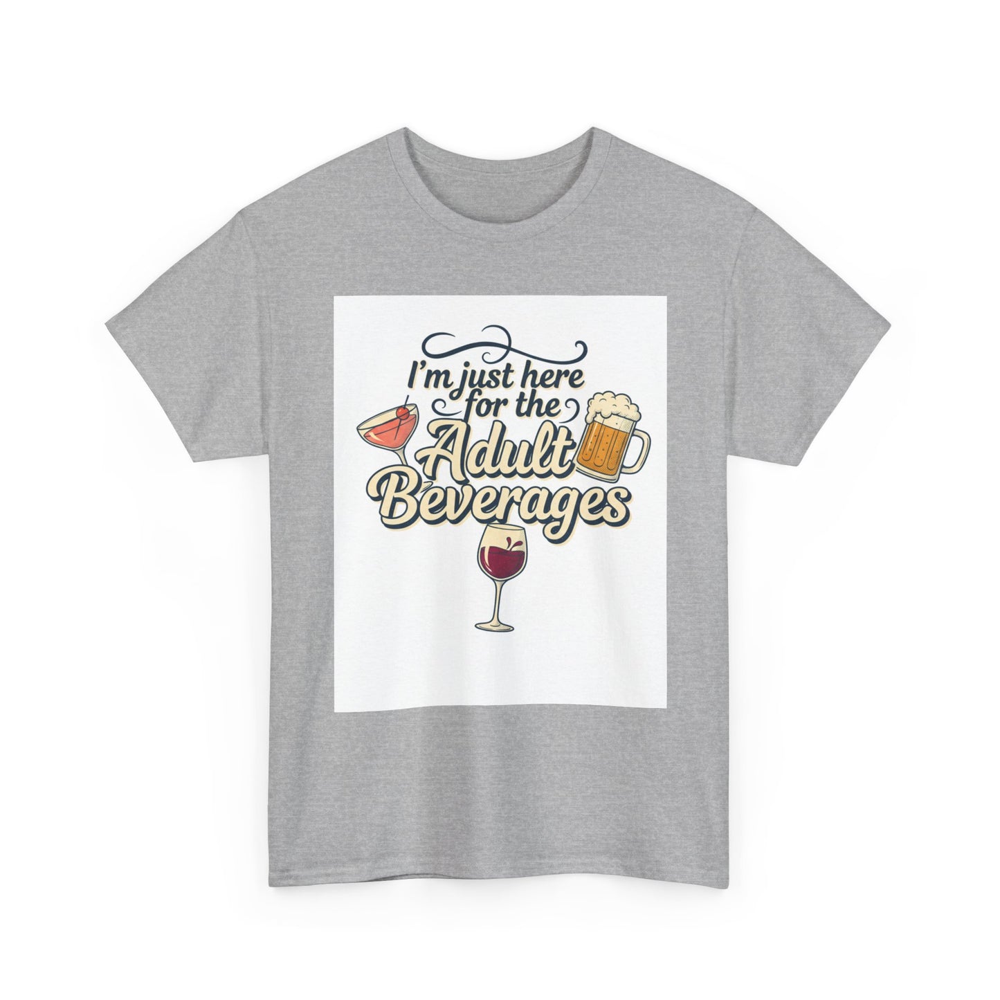 T-Shirt — "I'm Just Here for the Adult Beverages" Funny Wine & Beer Tee