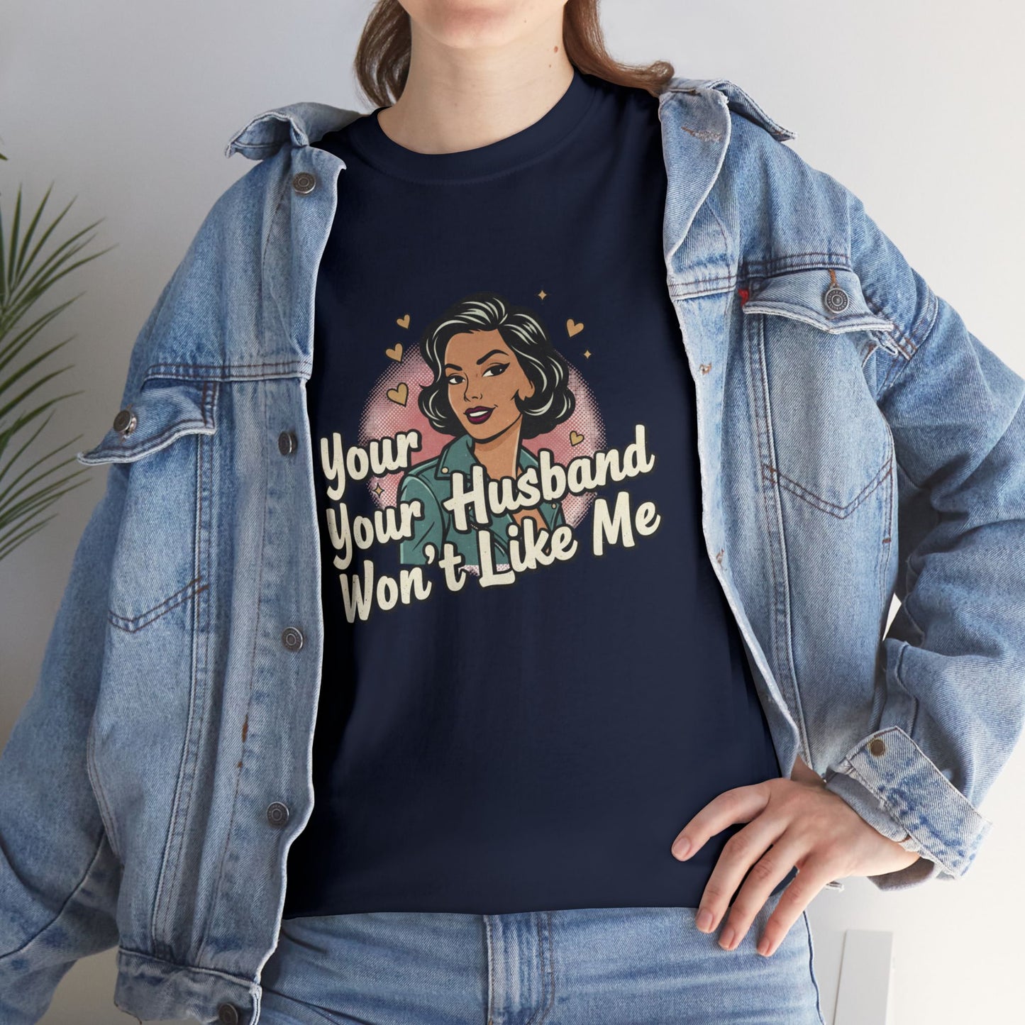 Graphic Tee — Retro Pinup "Your Husband Won't Like Me" Statement Shirt Printify