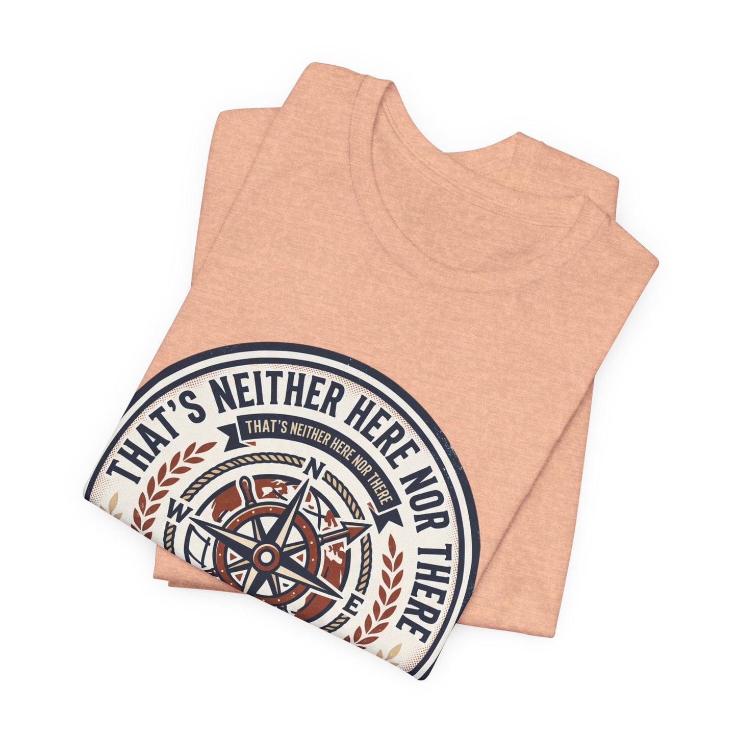 Compass Graphic Tee — "That's Neither Here Nor There" Nautical Adventure T‑Shirt