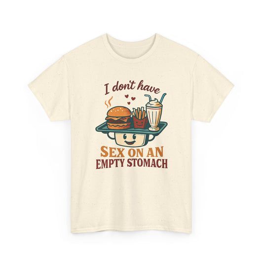 "I Don't Have Sex on an Empty Stomach" Burger & Milkshake Funny T-Shirt