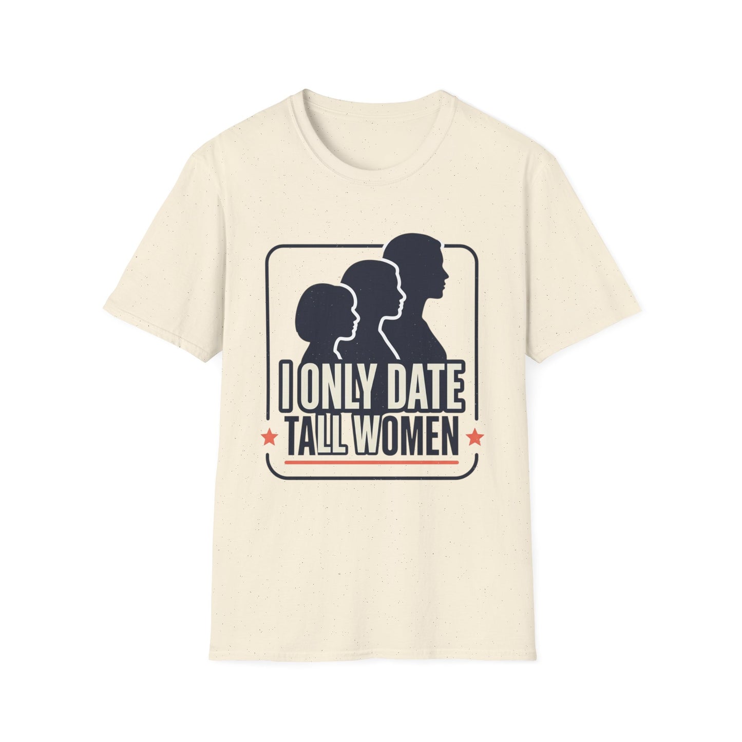 I Only Date Tall Women T-Shirt — Funny Tall Women Pride Tee
