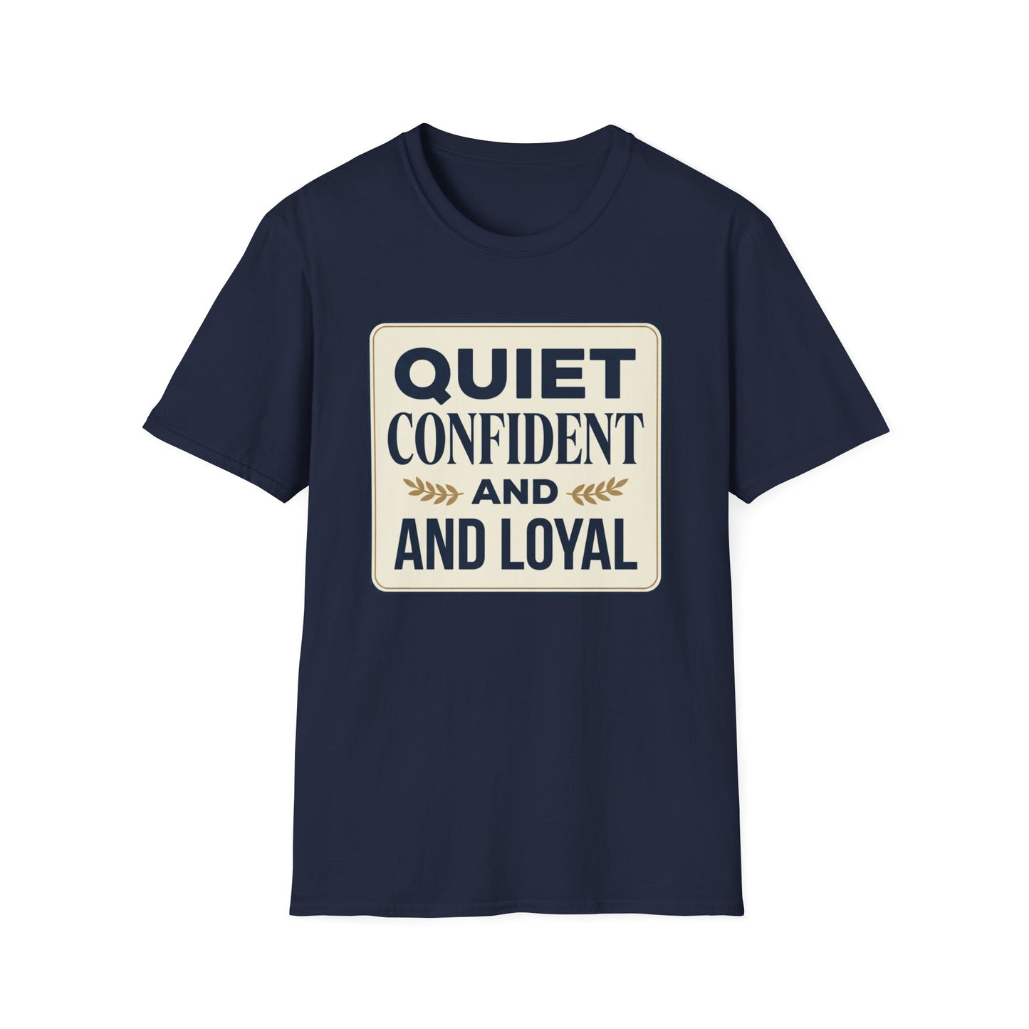 Quiet, Confident and Loyal T-Shirt — Positive Traits Graphic Tee