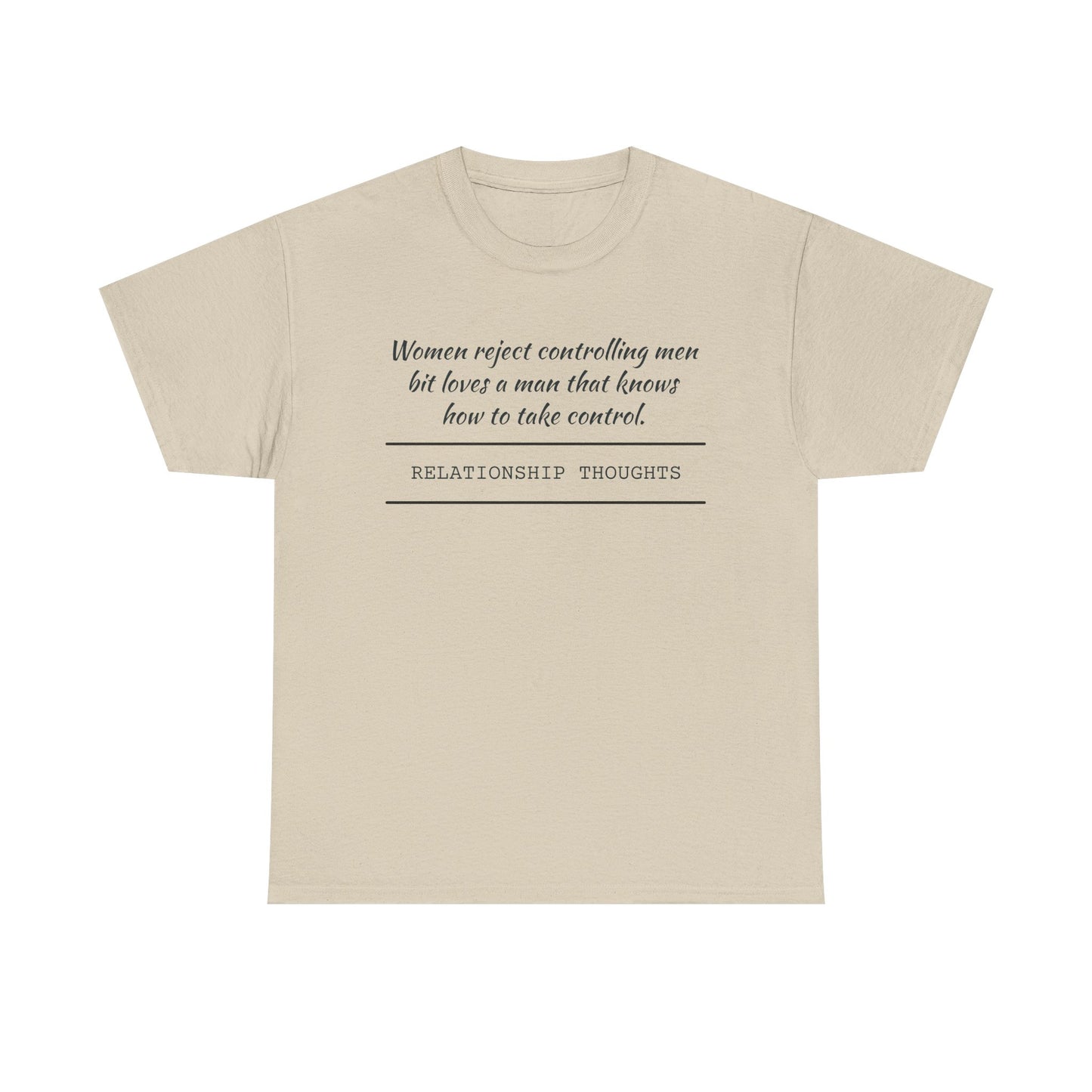 Relationship Thoughts Tee — "Women reject controlling men but loves a man that knows how to take control" Cotton T‑Shirt