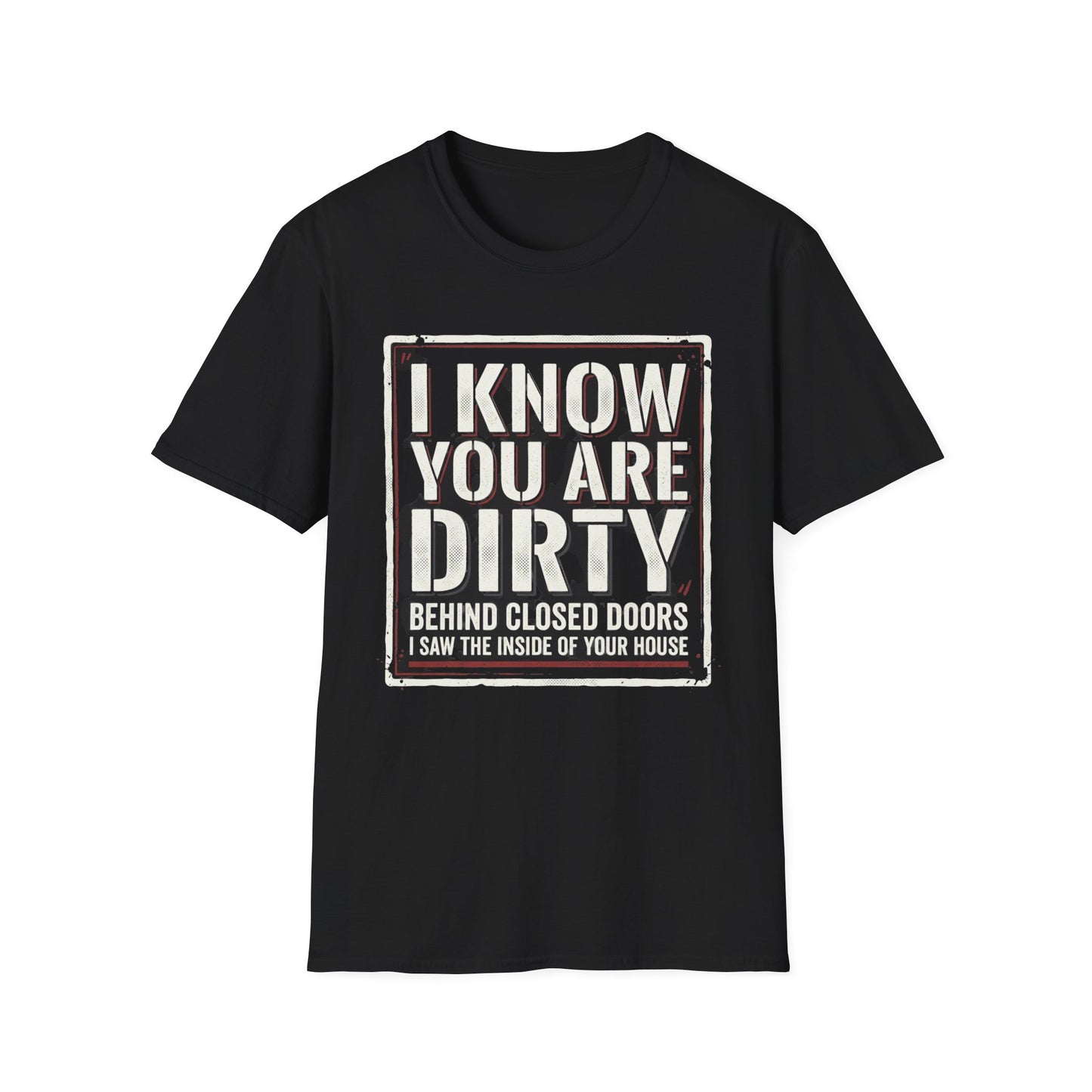 I Know You Are Dirty Graphic Tee — Distressed Streetwear Statement Shirt